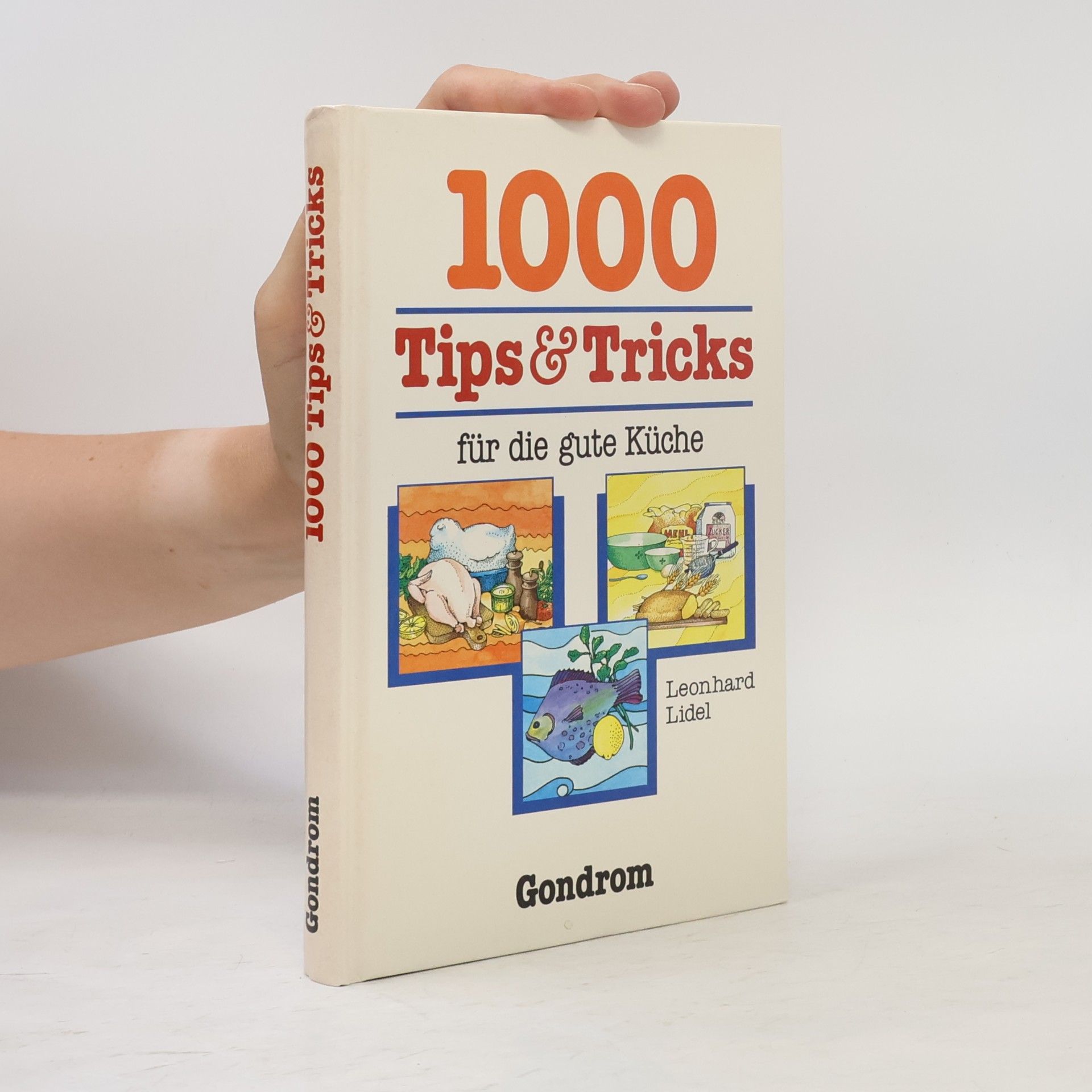 Leonhard Lidel 1000 Tips und Tricks für die gute Küche