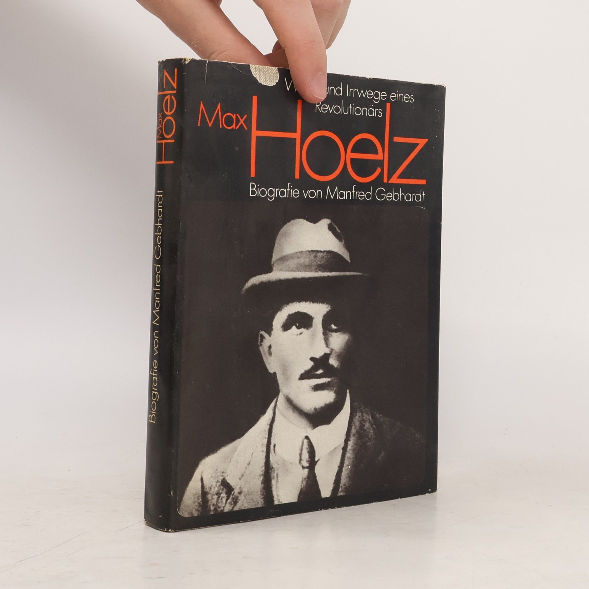Manfred Gebhardt Max Hoelz. Wege und Irrwege eines Revolutionärs. Biografie