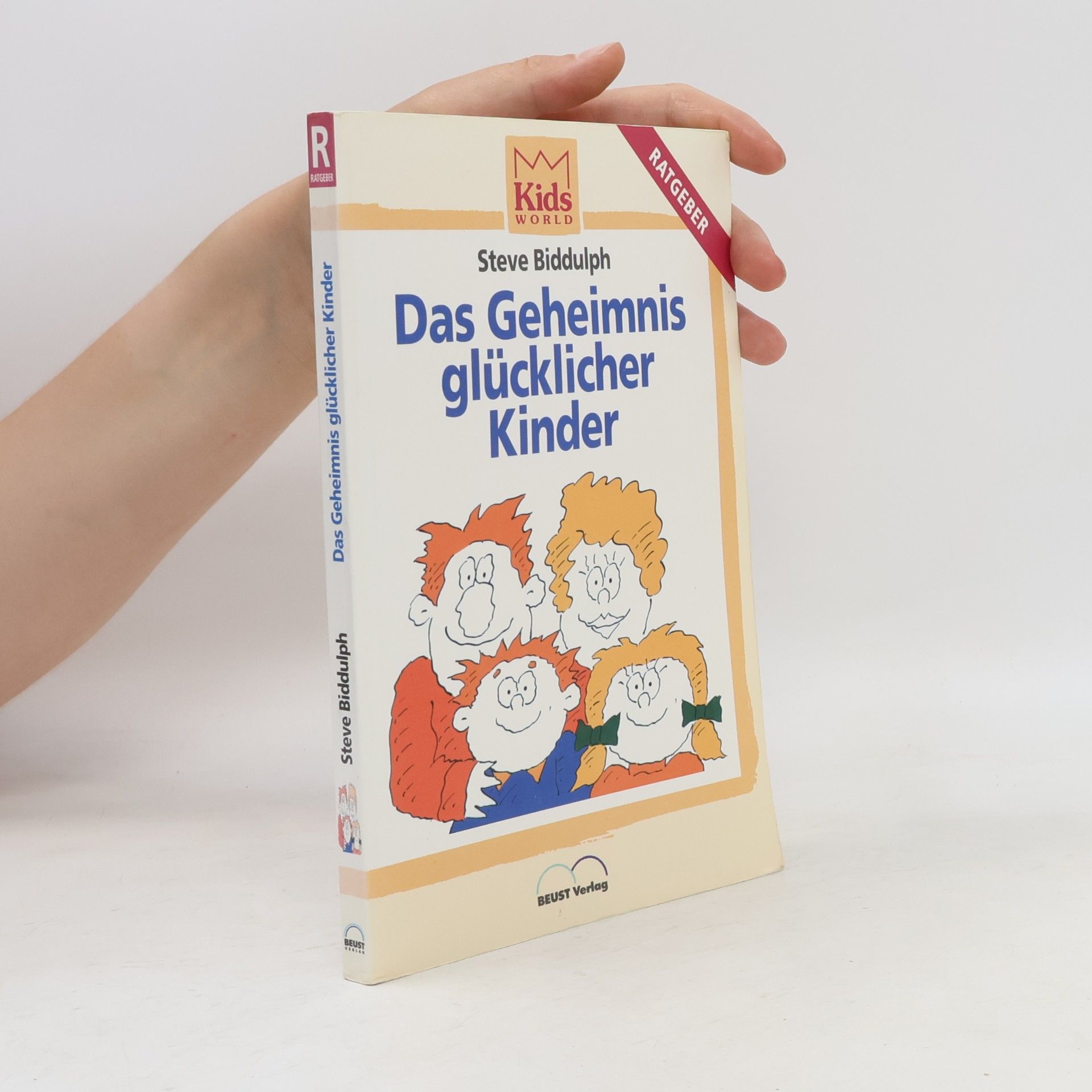 Steve Biddulph Das Geheimnis glücklicher Kinder