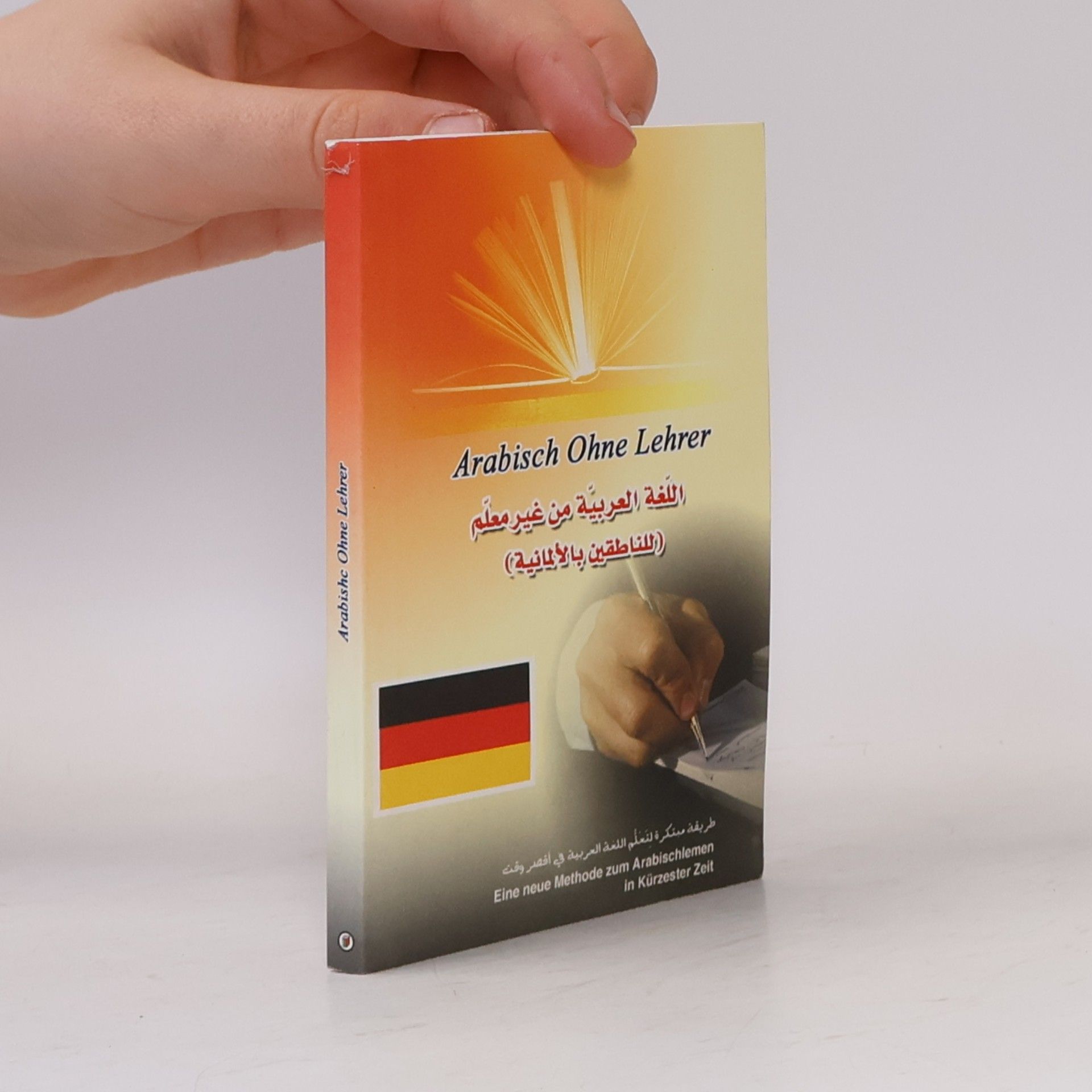 Collectif d'auteurs Arabisch ohne Lehrer: Eine neue Methode zum Arabischlernen in kürzester Zeit