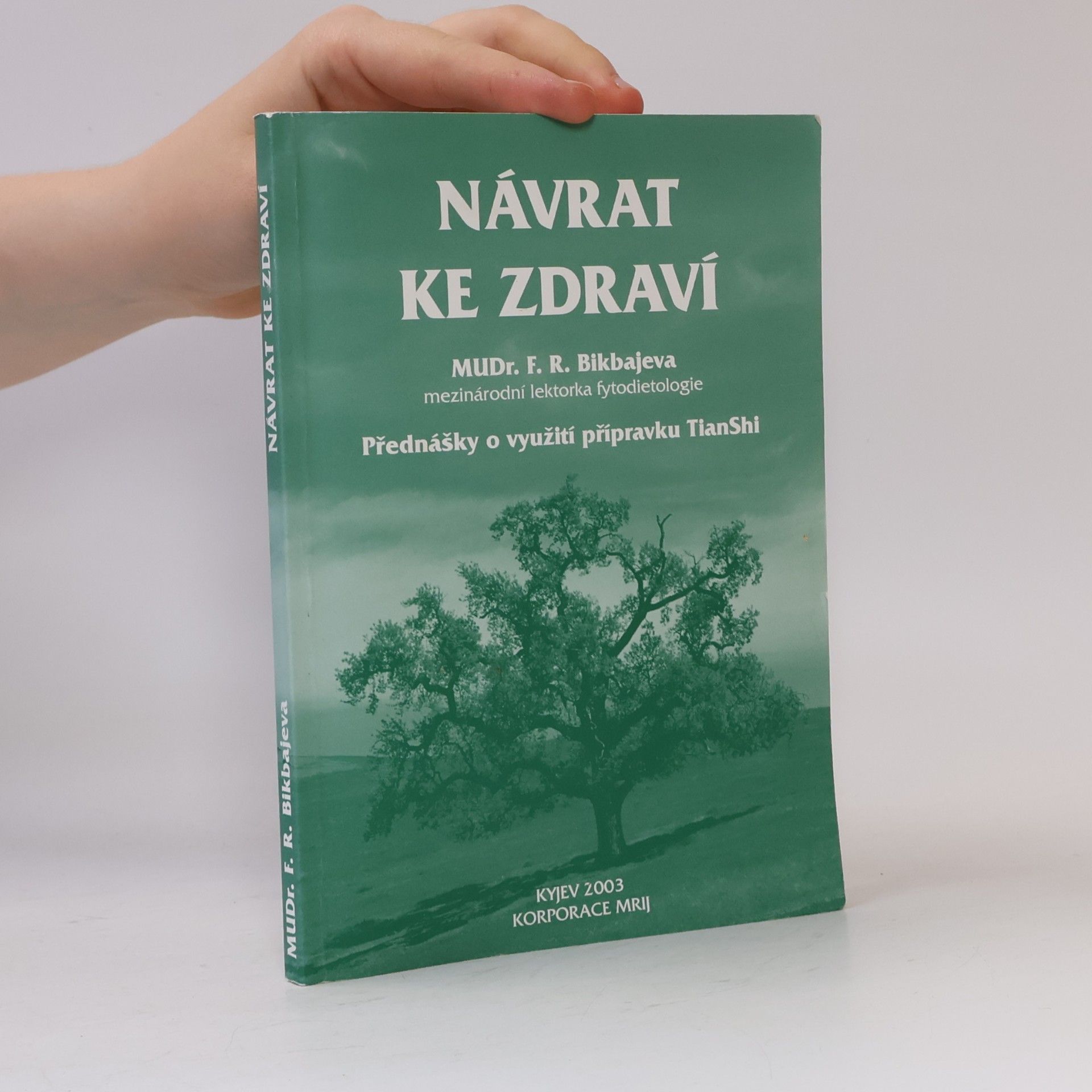 F. R. Bikbajeva Návrat ke zdraví. Přednášky o využití přípravku TianShi