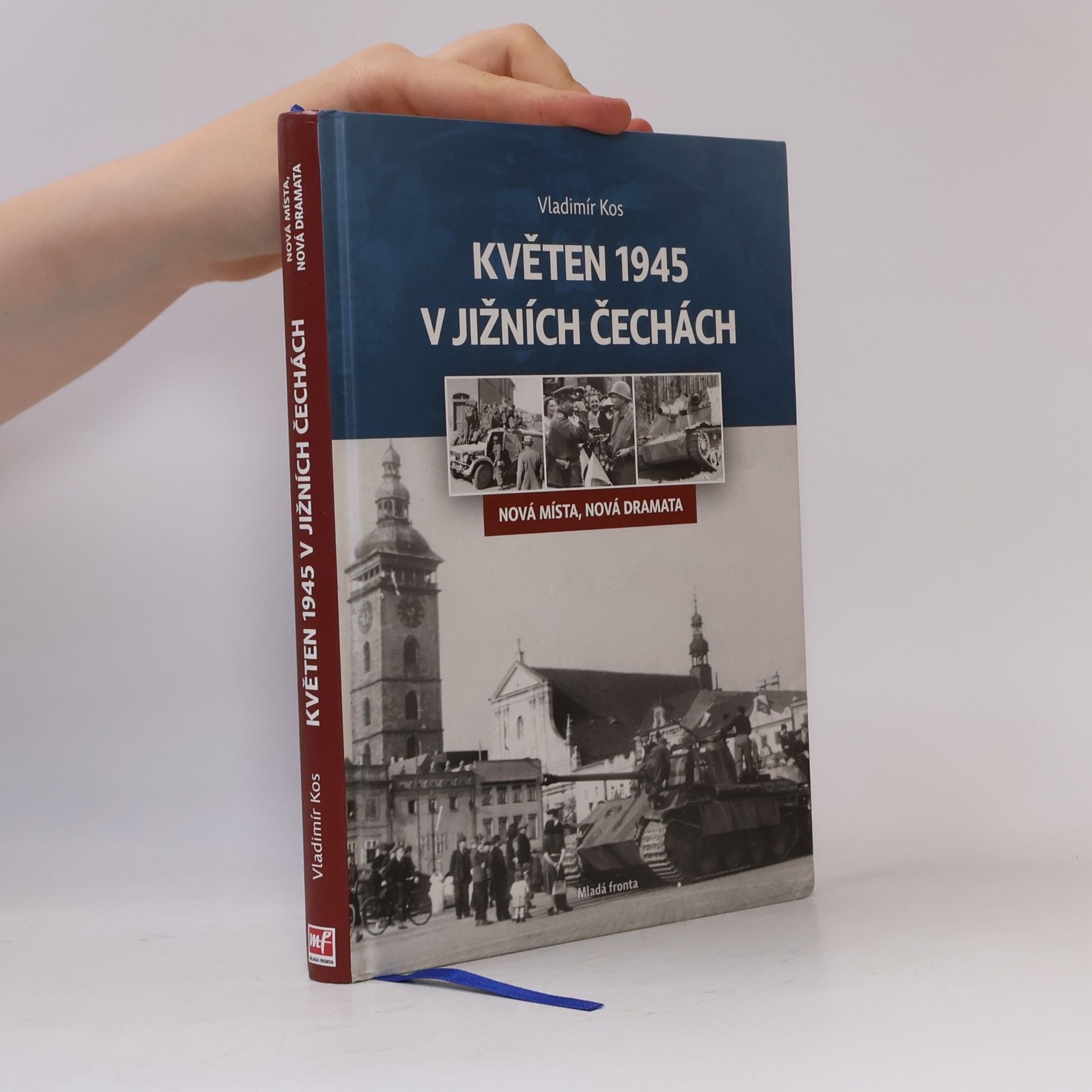 Vladimír Kos Květen 1945 v jižních Čechách: Nová místa, nová dramata