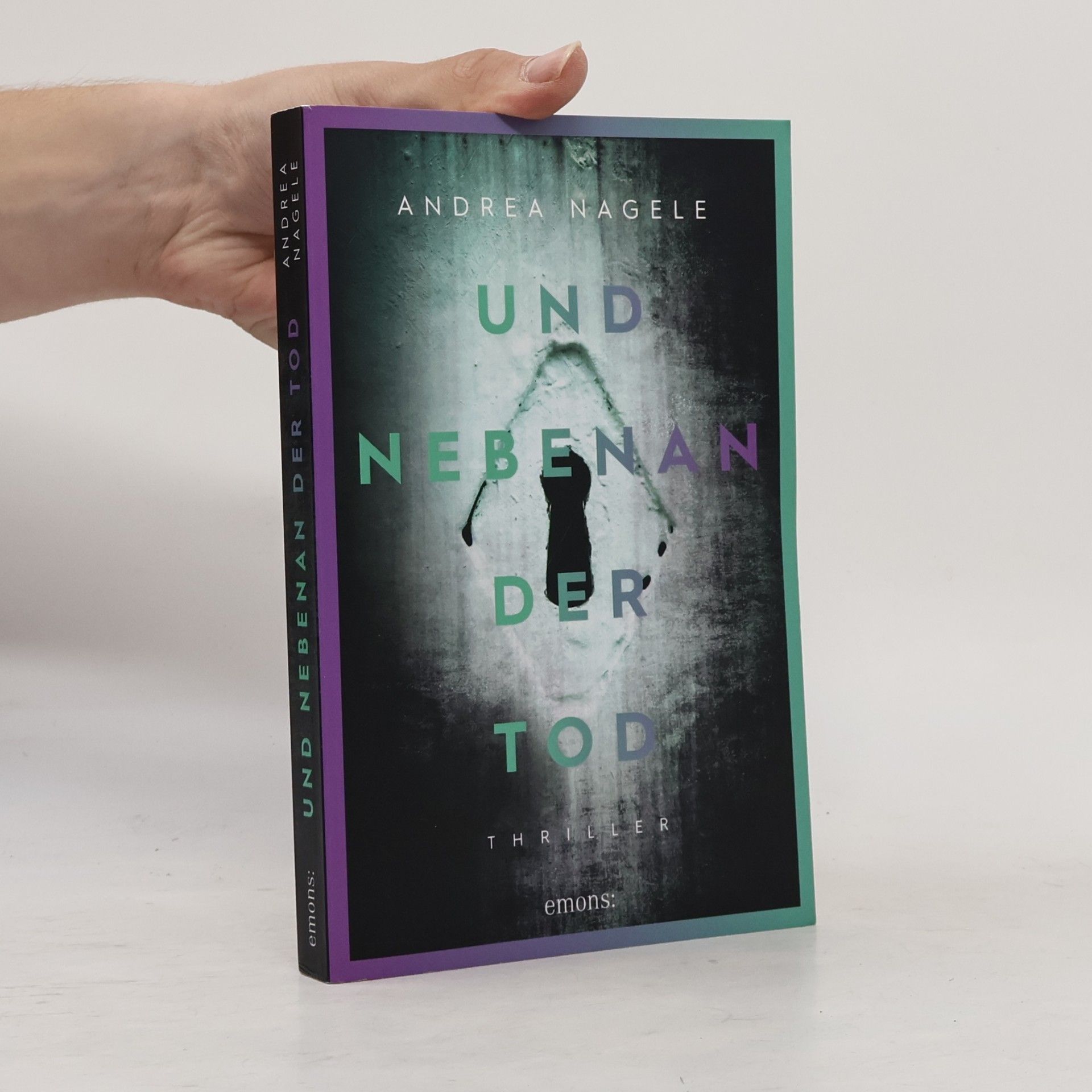 Andrea Nagele-König Und nebenan der Tod