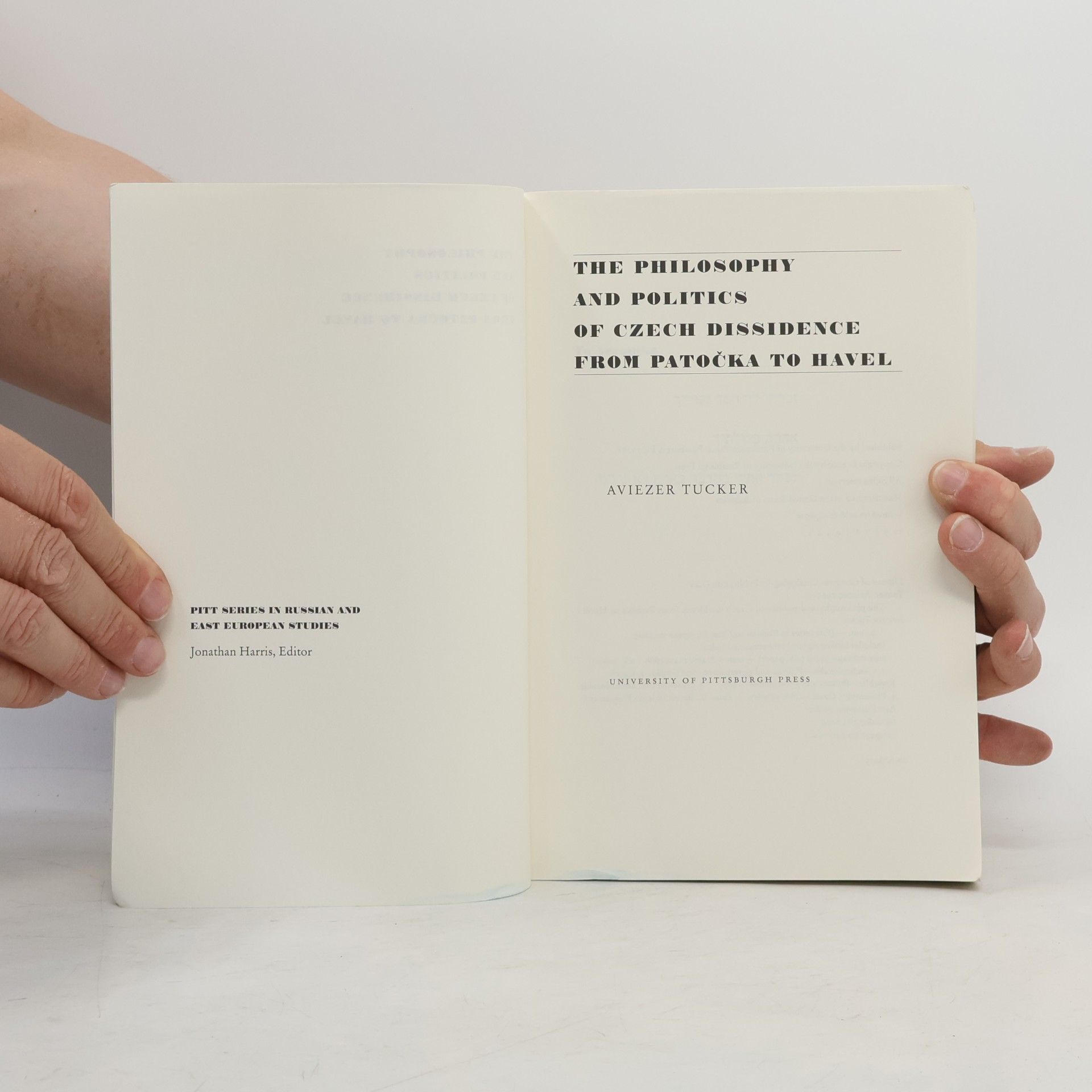 Aviezer Tucker The Philosophy and Politics of Czech Dissidence from Patočka to Havel