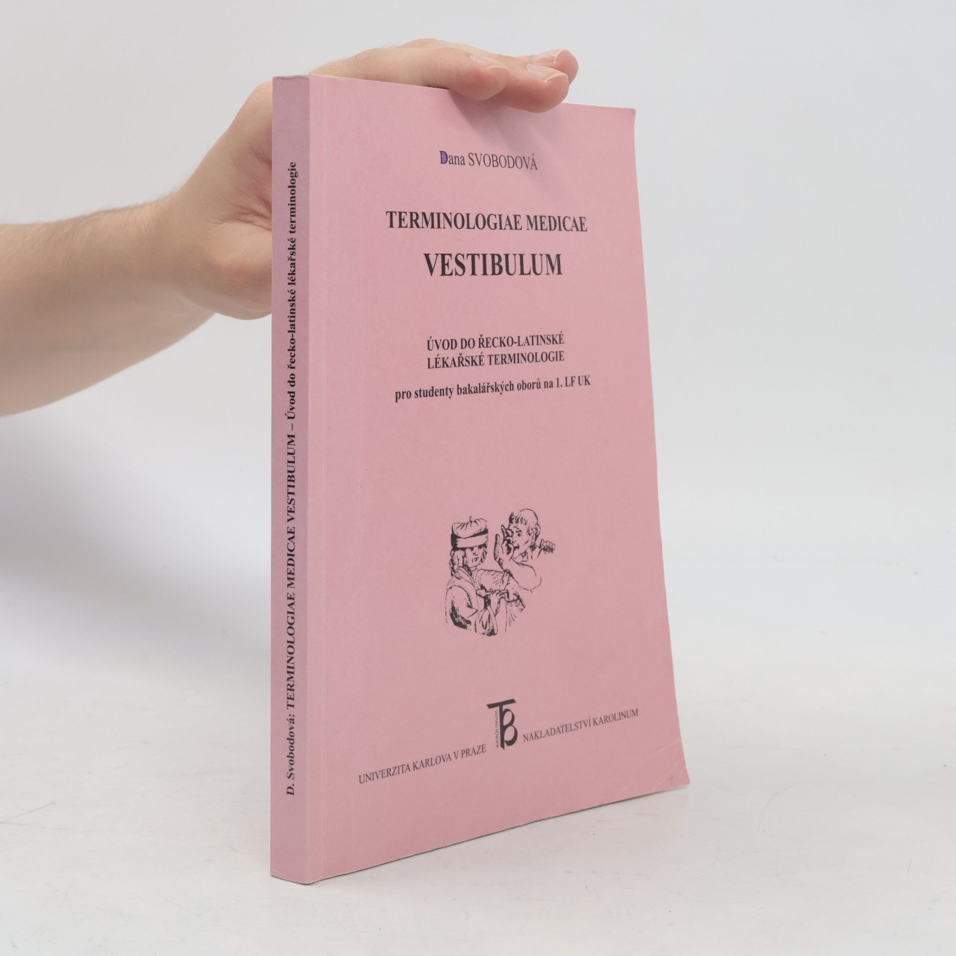 Dana Svobodová Terminologiae medicae vestibulum: úvod do řecko-latinské lékařské terminologie