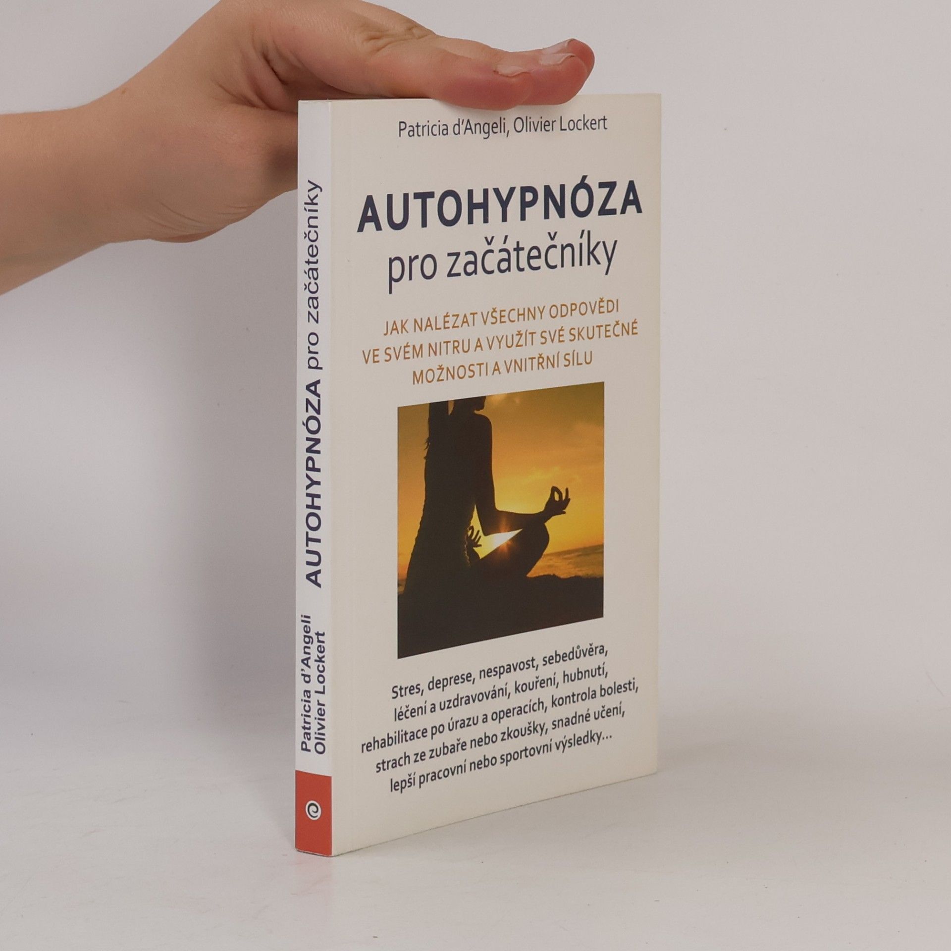 Olivier Lockert Autohypnóza pro začátečníky : jak nalézt všechny odpovědi ve svém nitru a využít své skutečné možnosti a vnitřní sílu
