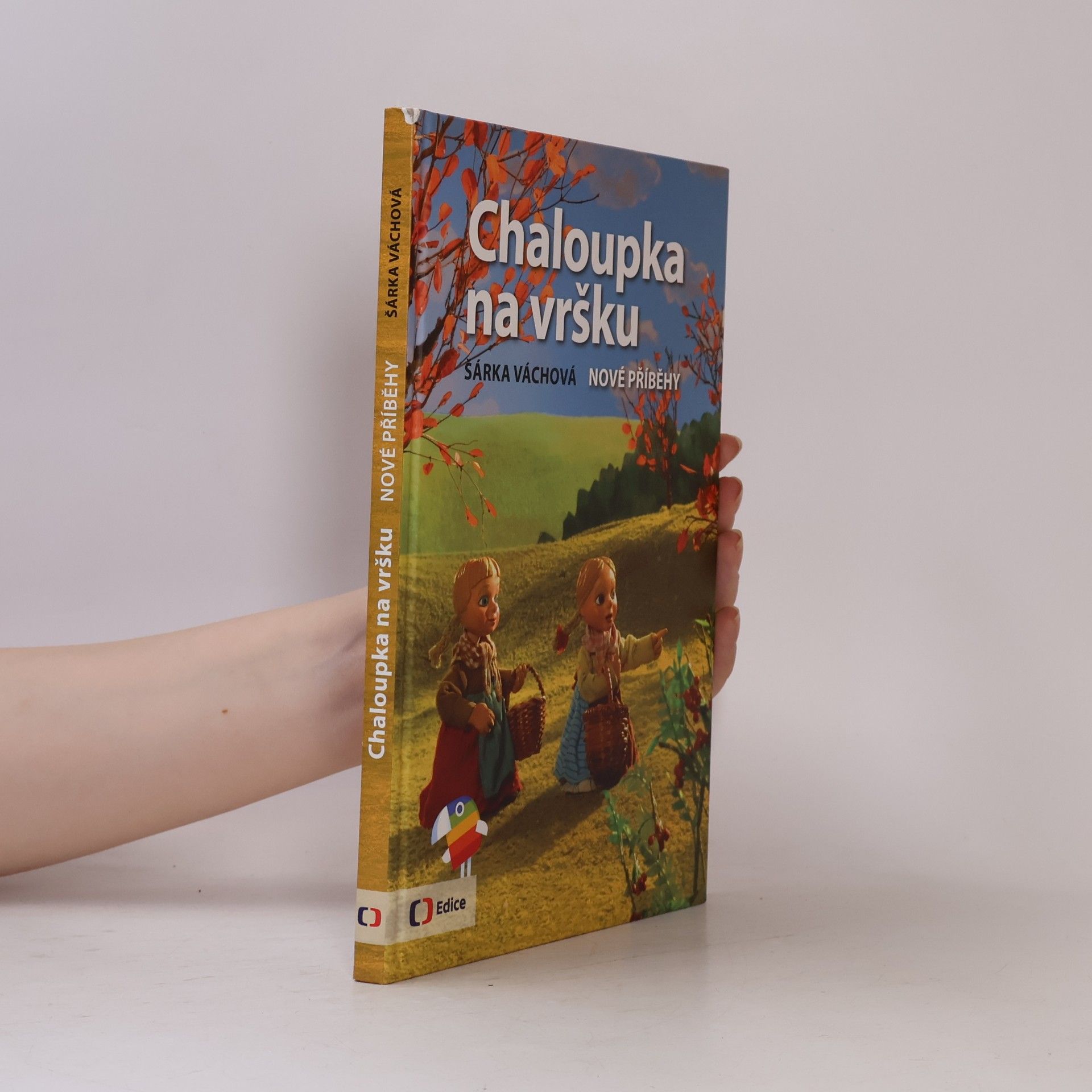 Šárka Váchová Chaloupka na vršku. Nové příběhy