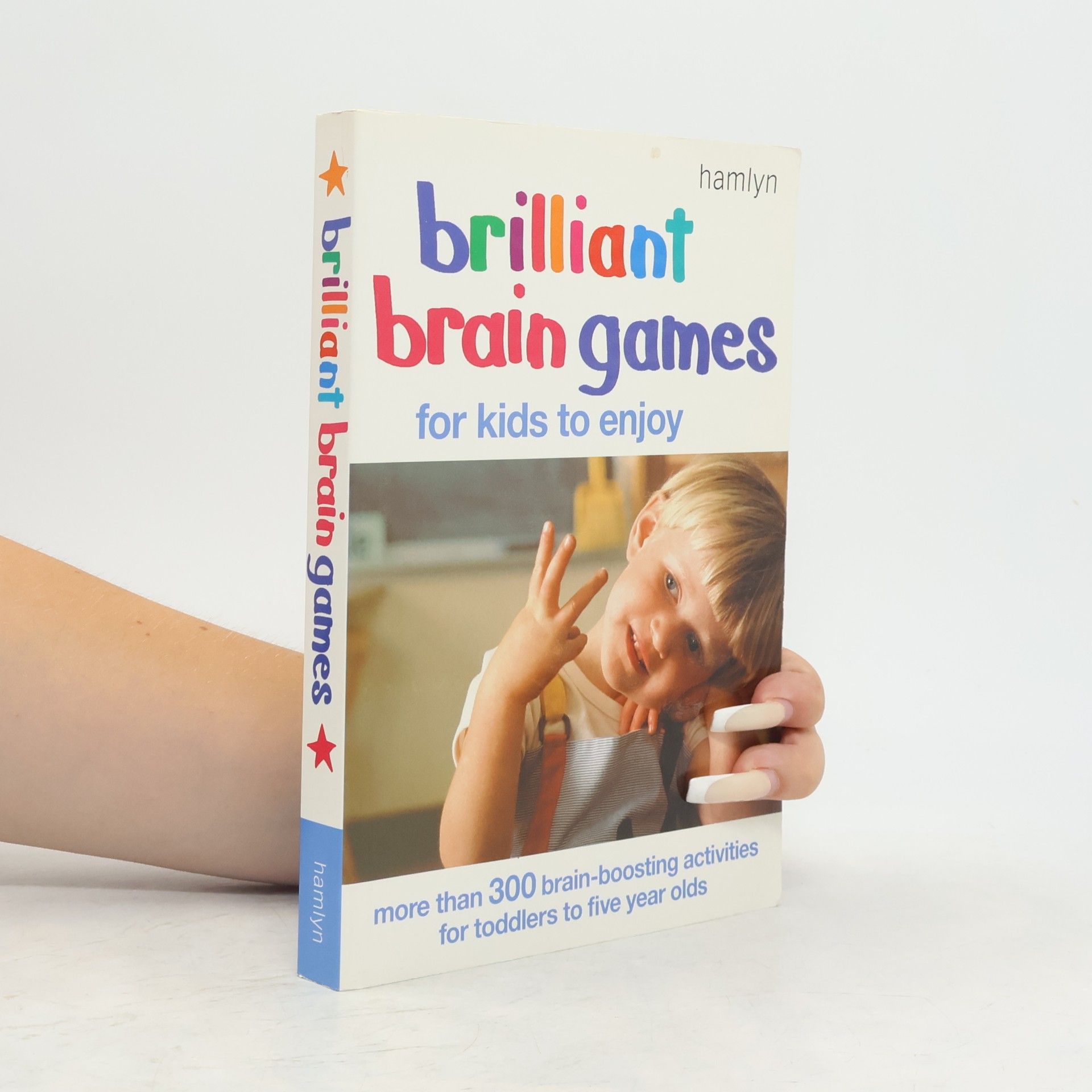 Kolektiv autorů Brilliant brain games for kids to enjoy : more than 300 brain-boosting activities for toddlers to five year olds.
