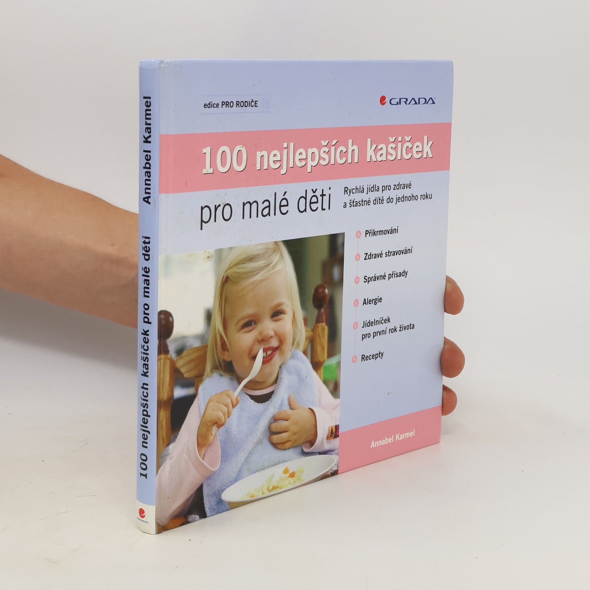Annabel Karmel 100 nejlepších dětských kašiček: Rychlá jídla pro zdravé a šťastné dítě do jednoho roku