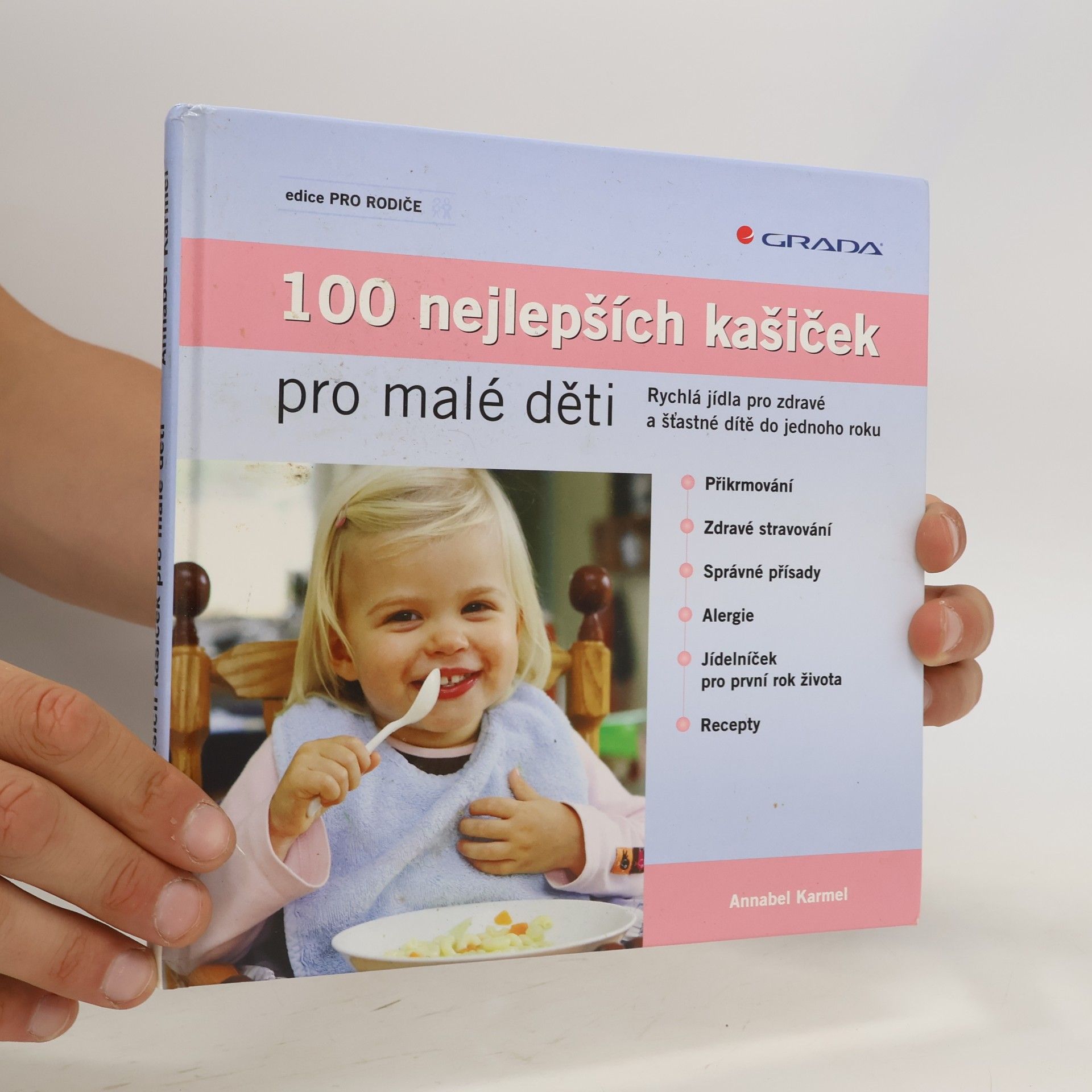 Annabel Karmel 100 nejlepších dětských kašiček: Rychlá jídla pro zdravé a šťastné dítě do jednoho roku