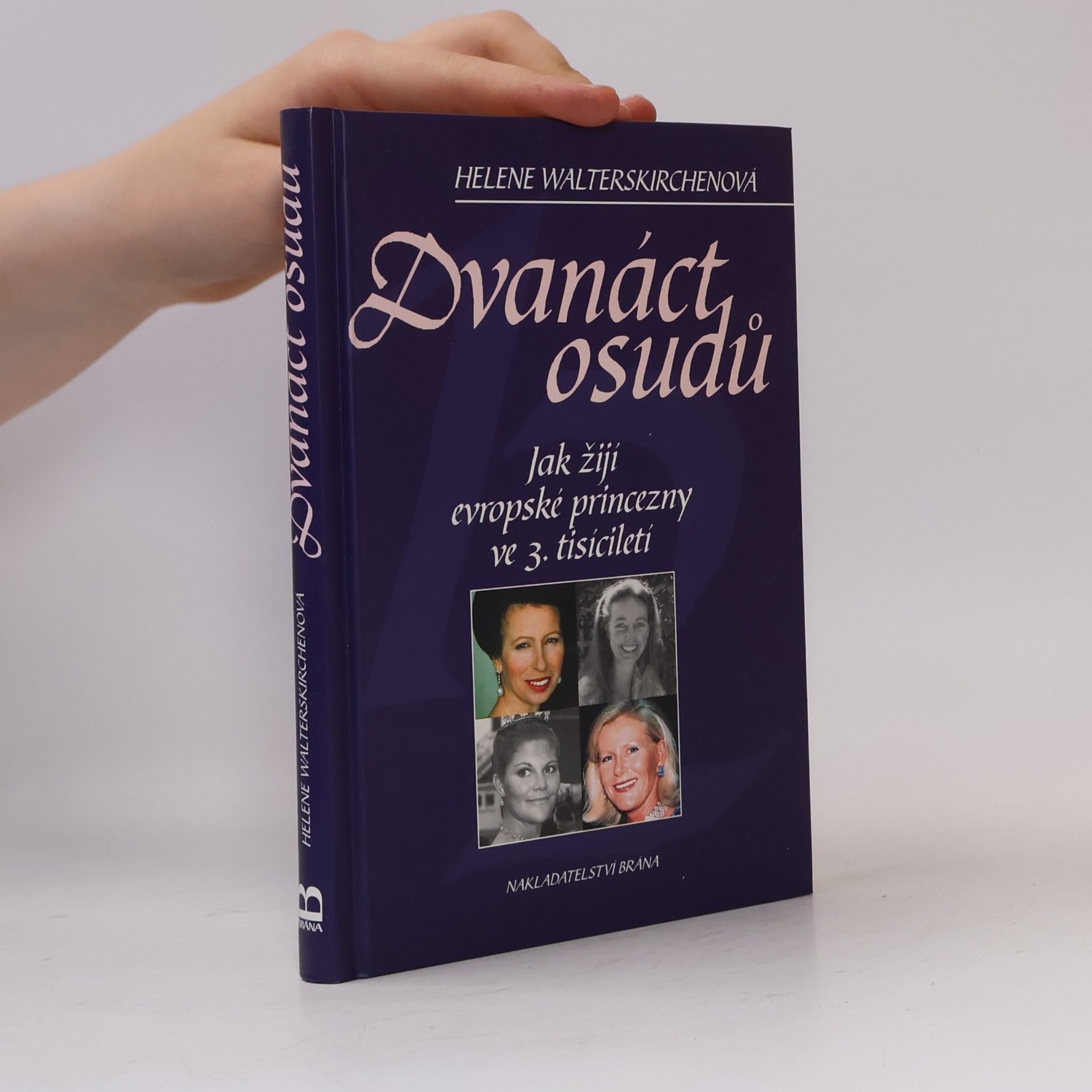 Helene Walterskirchen Dvanáct osudů. Jak žijí evropské princezny ve 3. tisíciletí