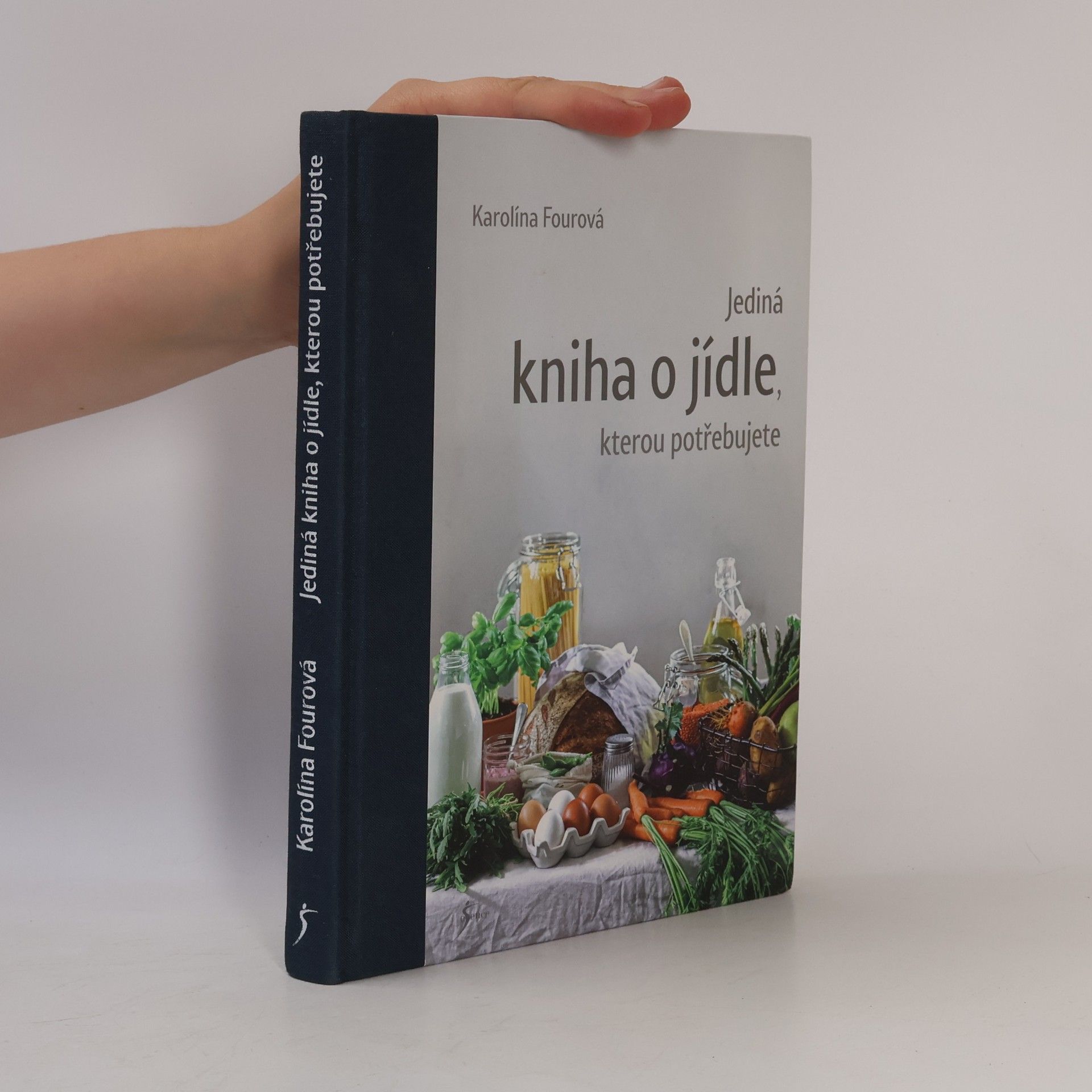 Karolína Fourová Jediná kniha o jídle, kterou potřebujete