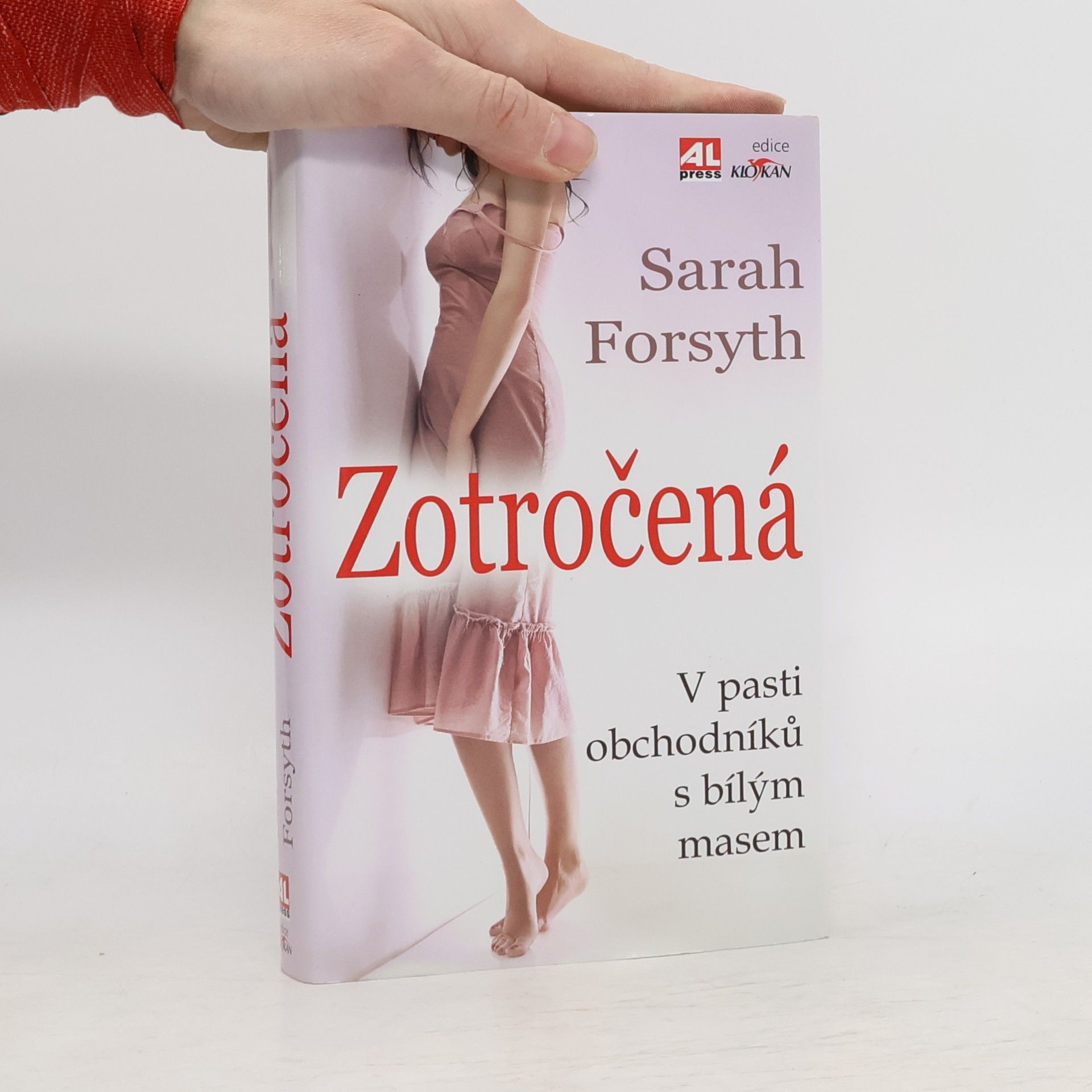 Sarah Forsyth Zotročená : v pasti obchodníků s bílým masem