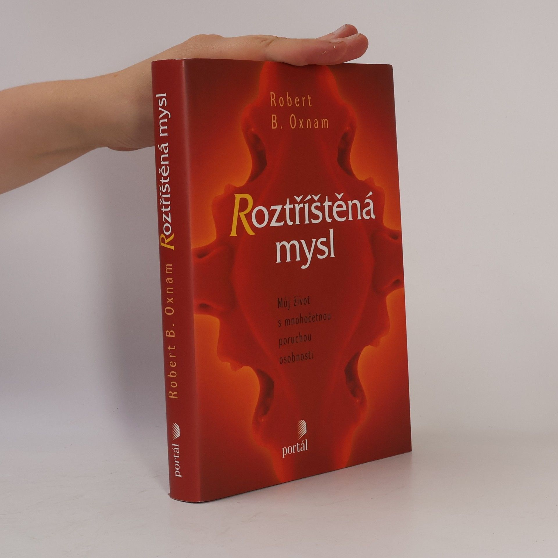Robert B. Oxnam Roztříštěná mysl. Můj život s mnohočetnou poruchou osobnosti