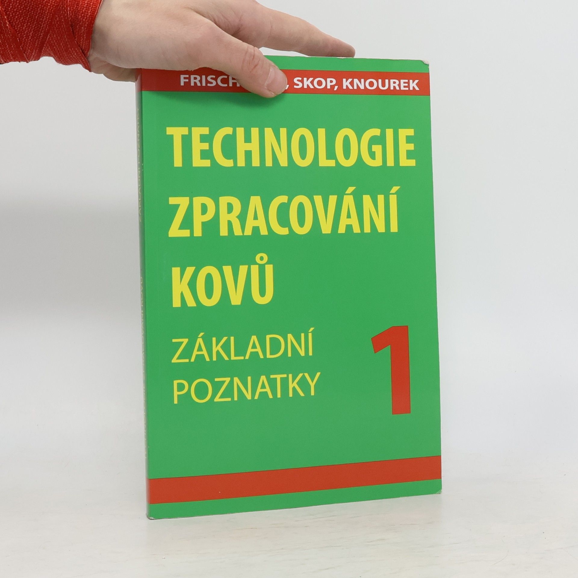 Adolf Frischherz Technologie zpracování kovů 1. Základní poznatky