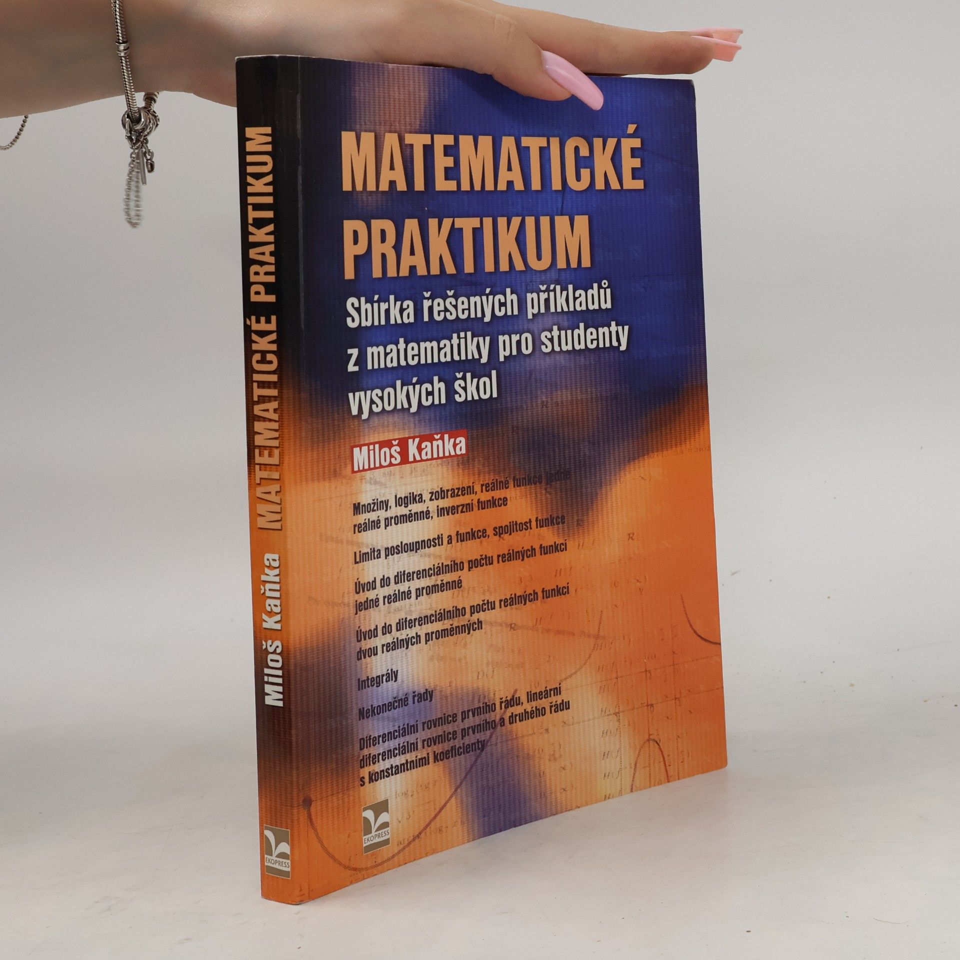 Miloš Kaňka Matematické praktikum : sbírka řešených příkladů z matematiky pro studenty vysokých škol