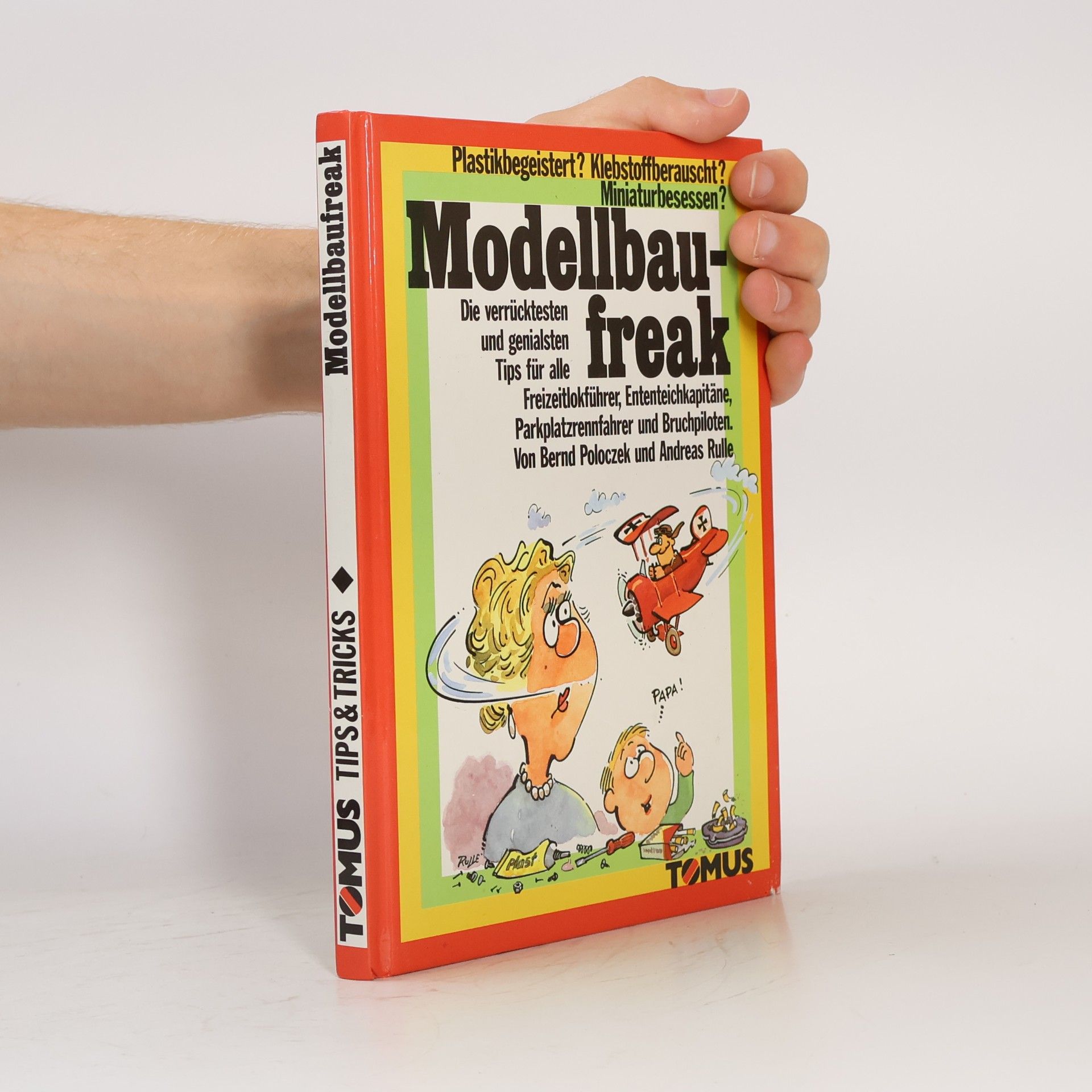 Modellbaufreak: Plastikbegeistert? Klebstoffberauscht? Miniaturbesessen? (Tomus - Witzige Ratgeber)