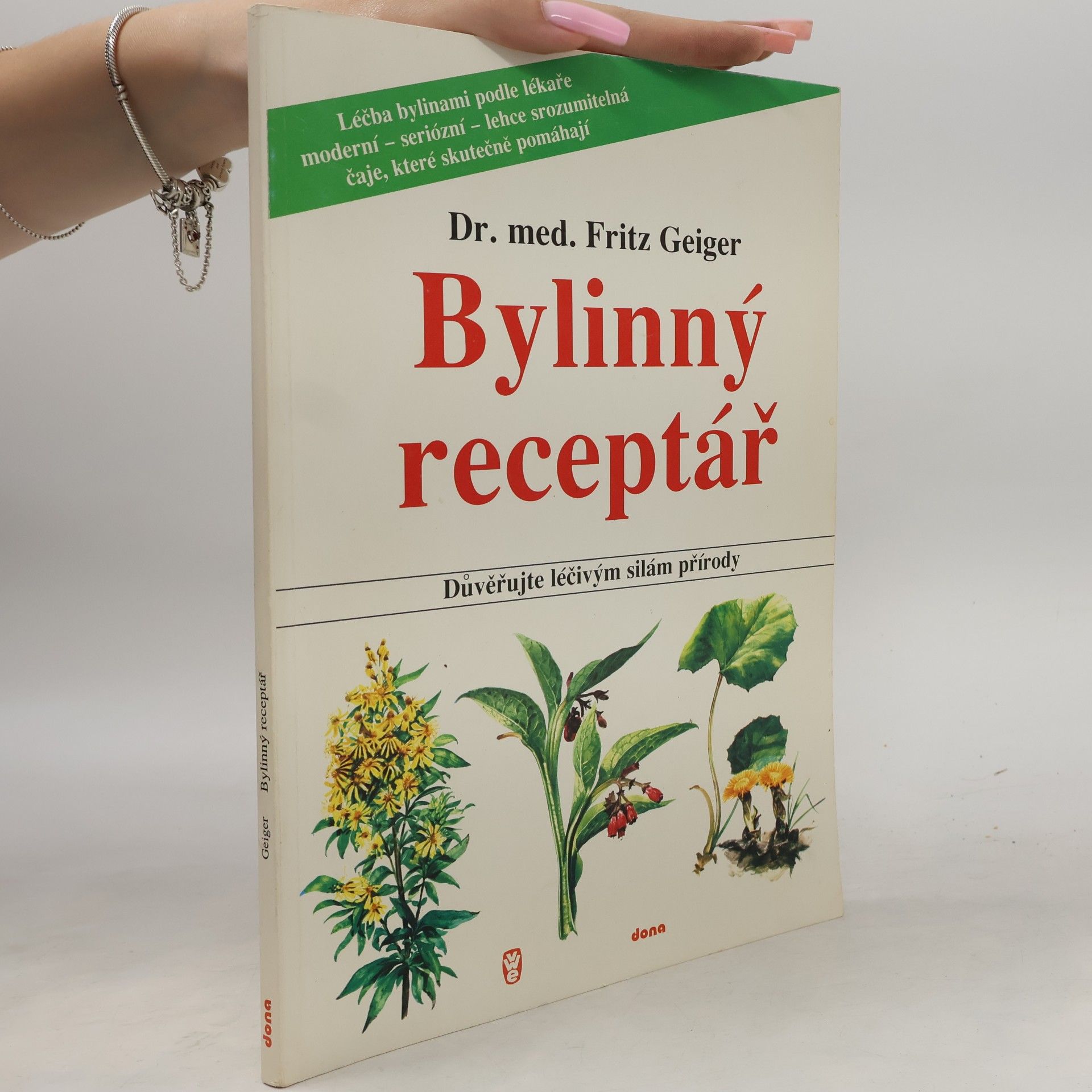Fritz Geiger Bylinný receptář. Důvěřujte léčivým silám přírody
