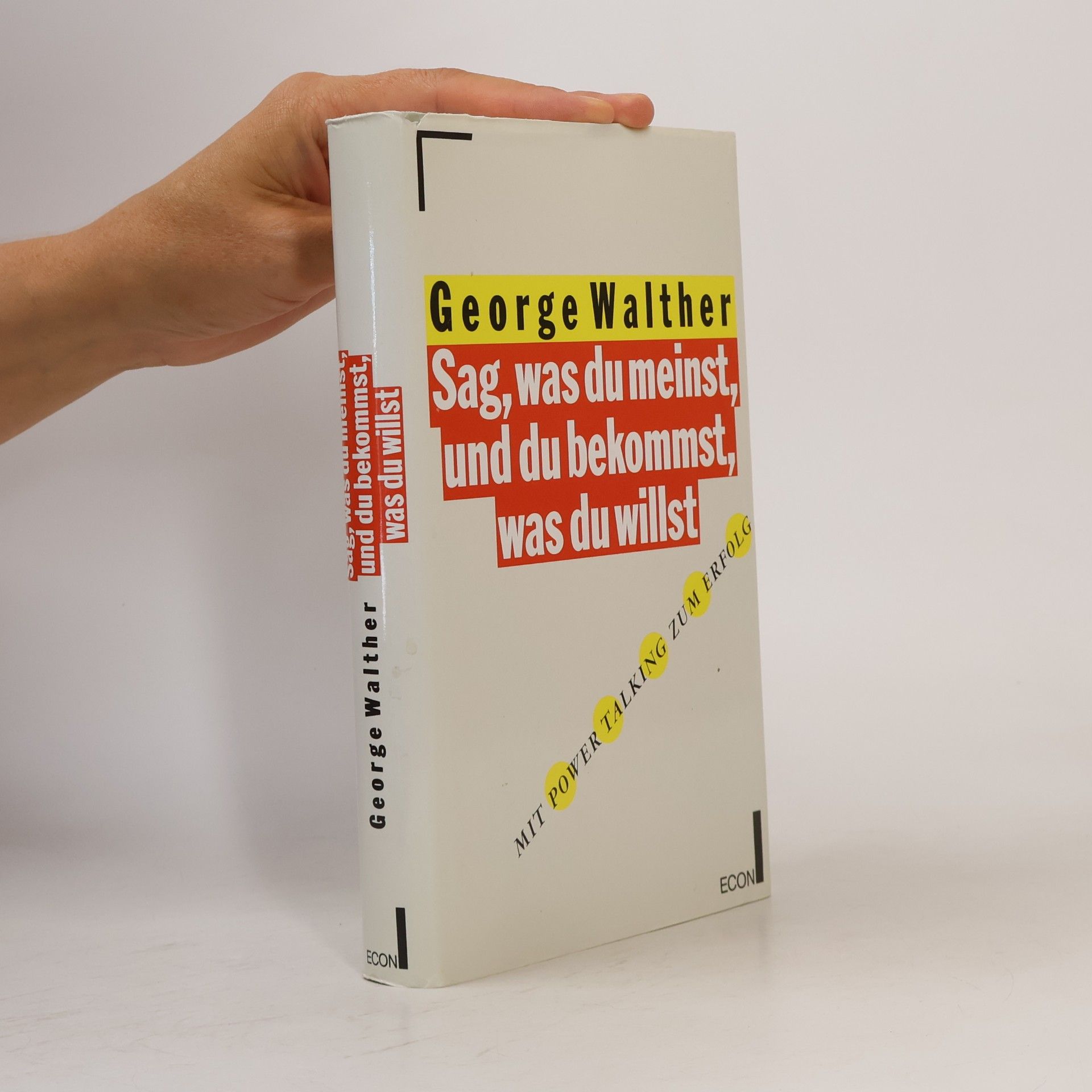 George Walther Sag, was du meinst, und du bekommst, was du willst