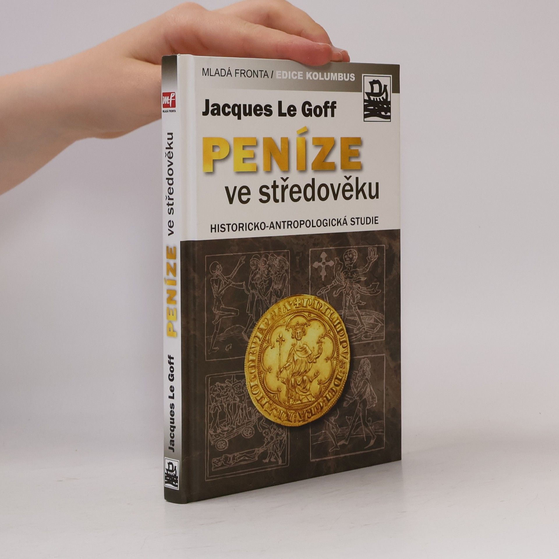 Jacques Le Goff Peníze ve středověku : historicko-antropologická studie