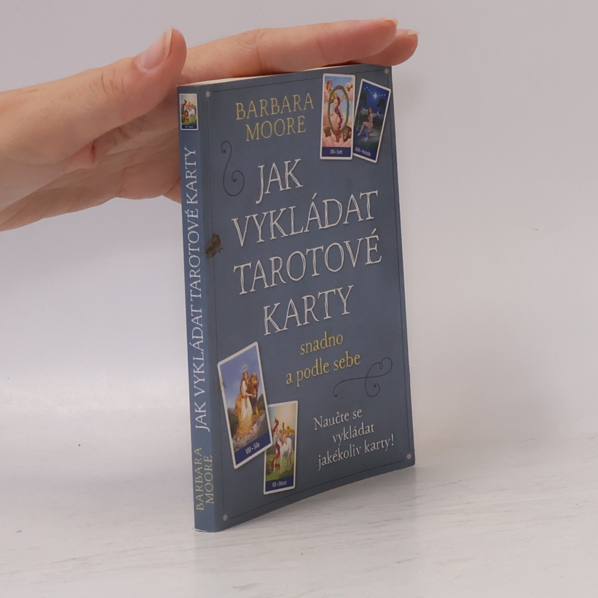 Barbara Moore Jak vykládat tarotové karty: Snadno a podle sebe