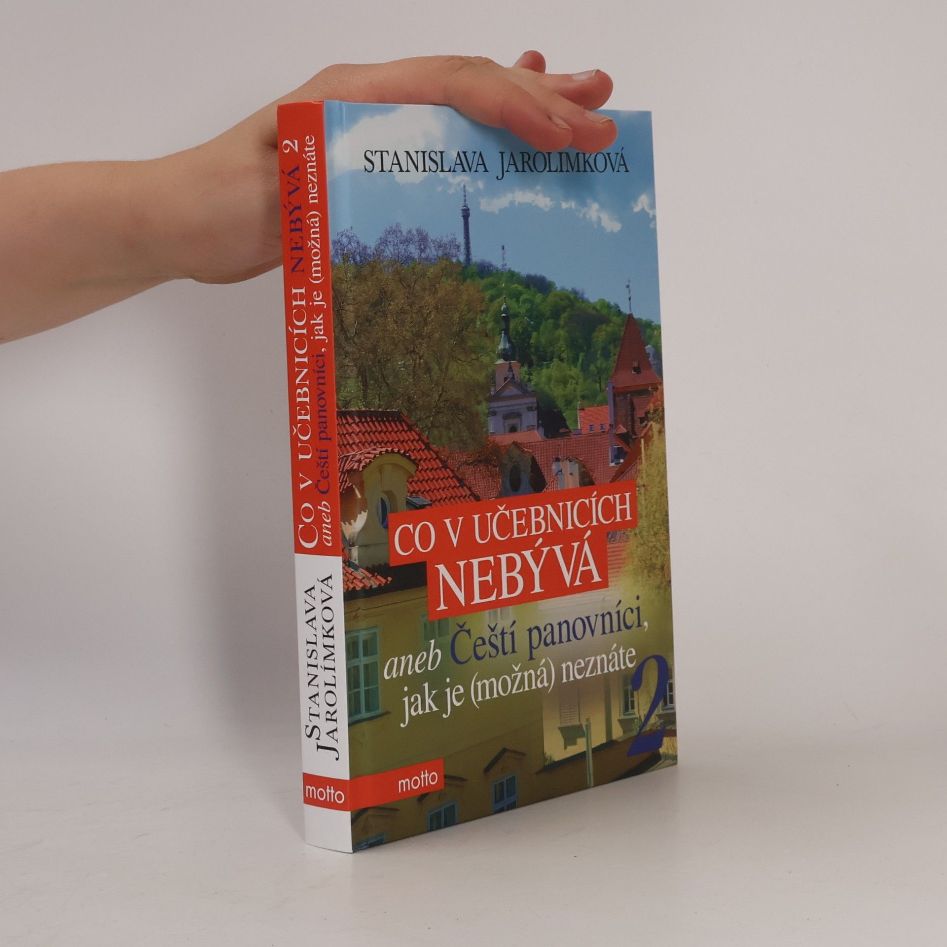 Jarolímková Stanislava Co v učebnicích nebývá, aneb, Čeští panovníci, jak je (možná) neznáte. 2. díl