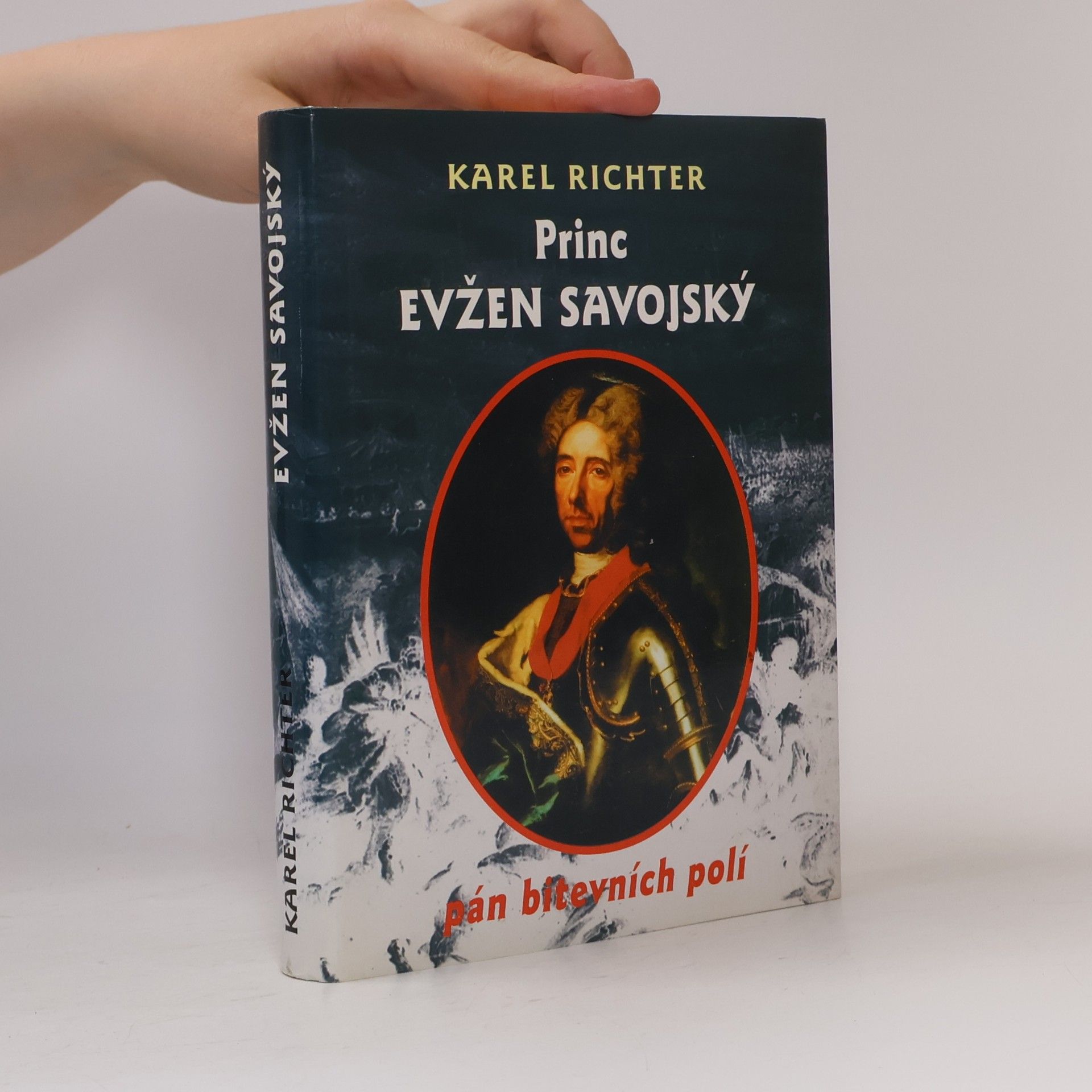 Karel Richter Princ Evžen Savojský. Pán bitevních polí