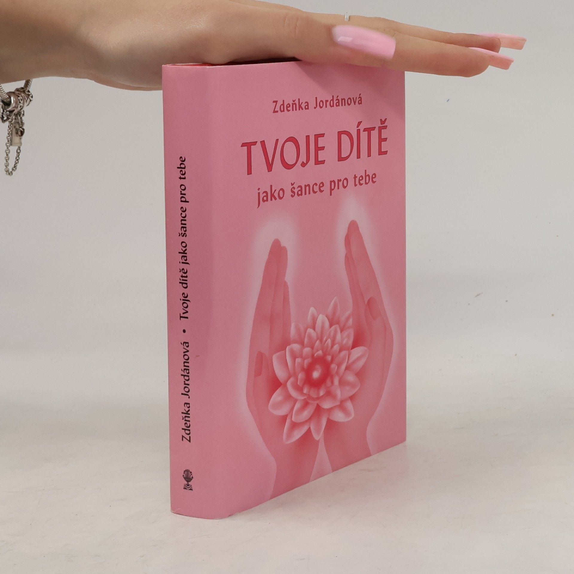 Jordánová Zdeňka Tvoje dítě jako šance pro tebe