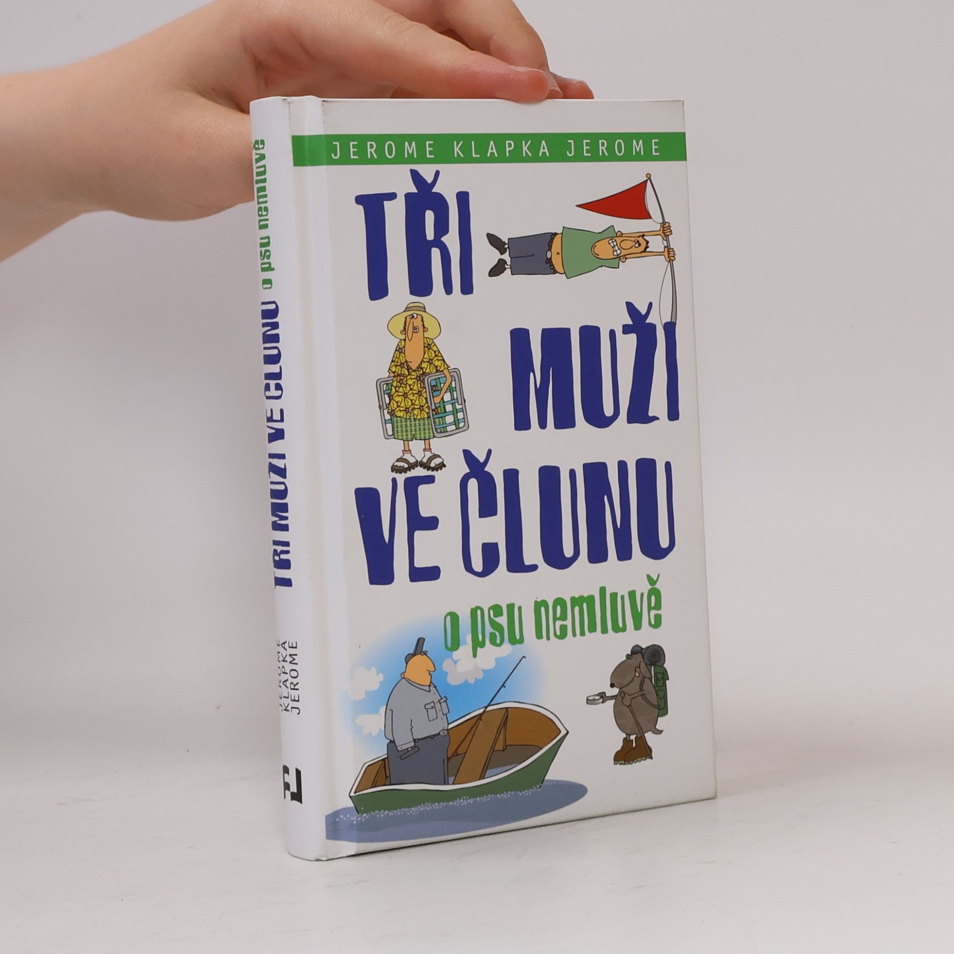 Jerome Klapka Jerome Tři muži ve člunu. O psu nemluvě