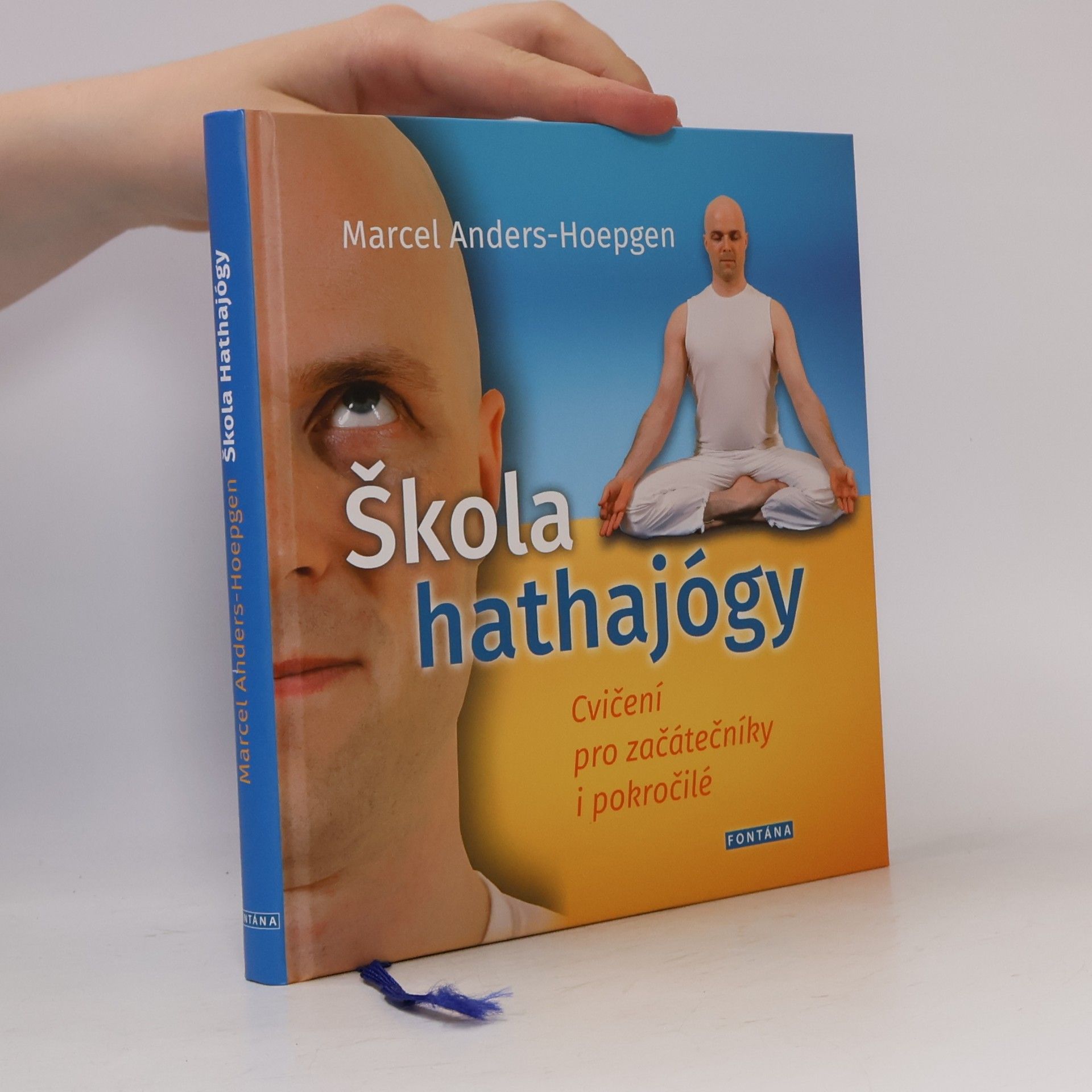 Marcel Anders-Hoepgen Škola hathajógy: Cvičení pro začátečníky i pokročilé