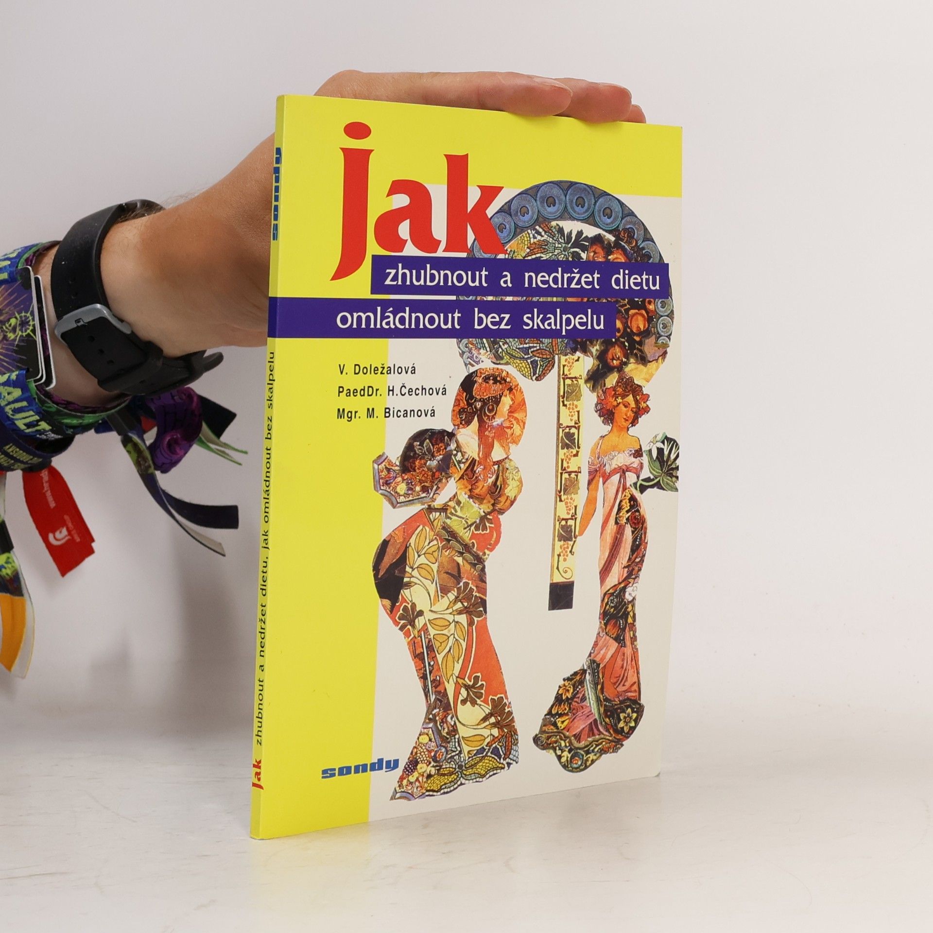 Kolektiv autorů Jak zhubnout a nedržet dietu, jak omládnout bez skalpelu