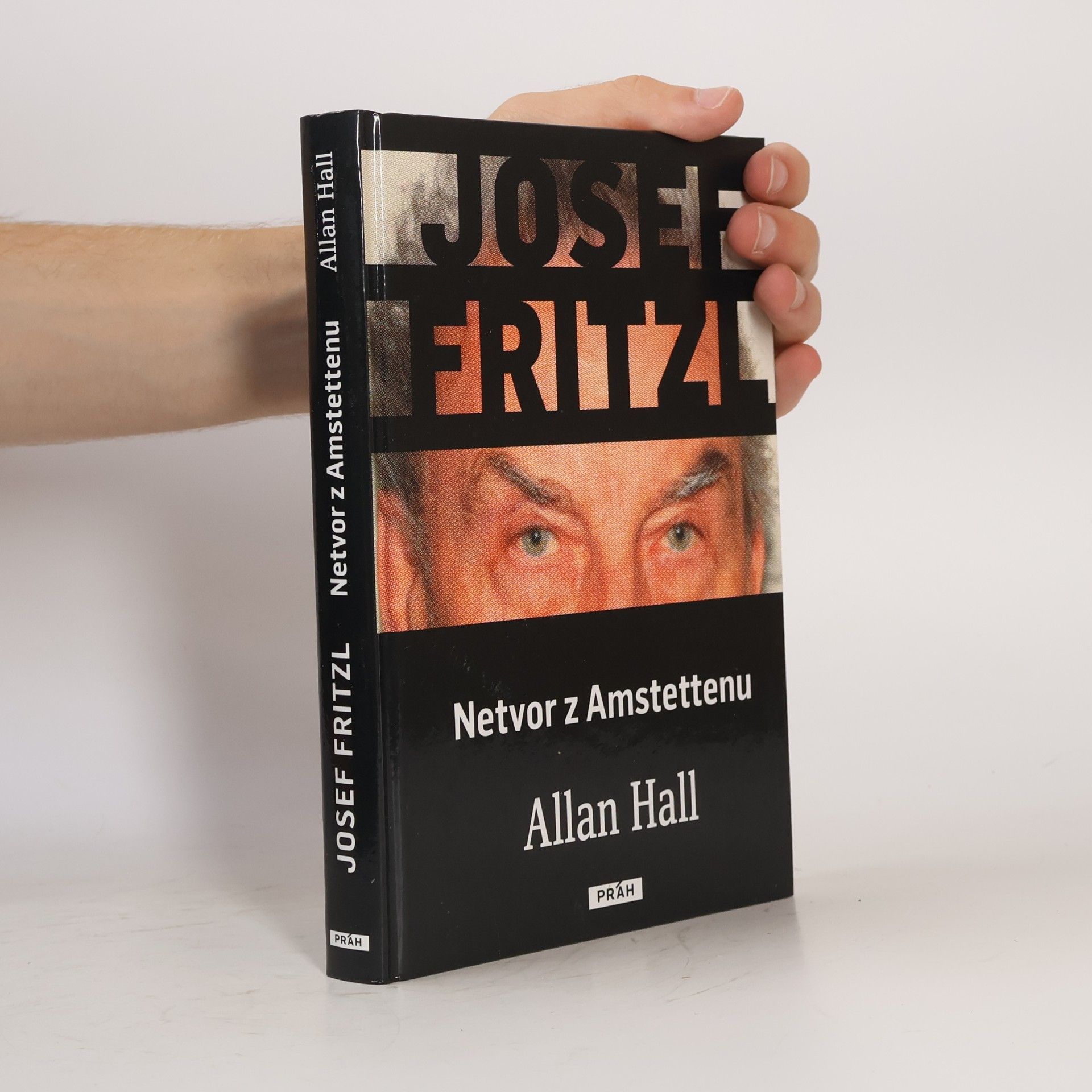 Allan Hall Josef Fritzl. Netvor z Amstettenu