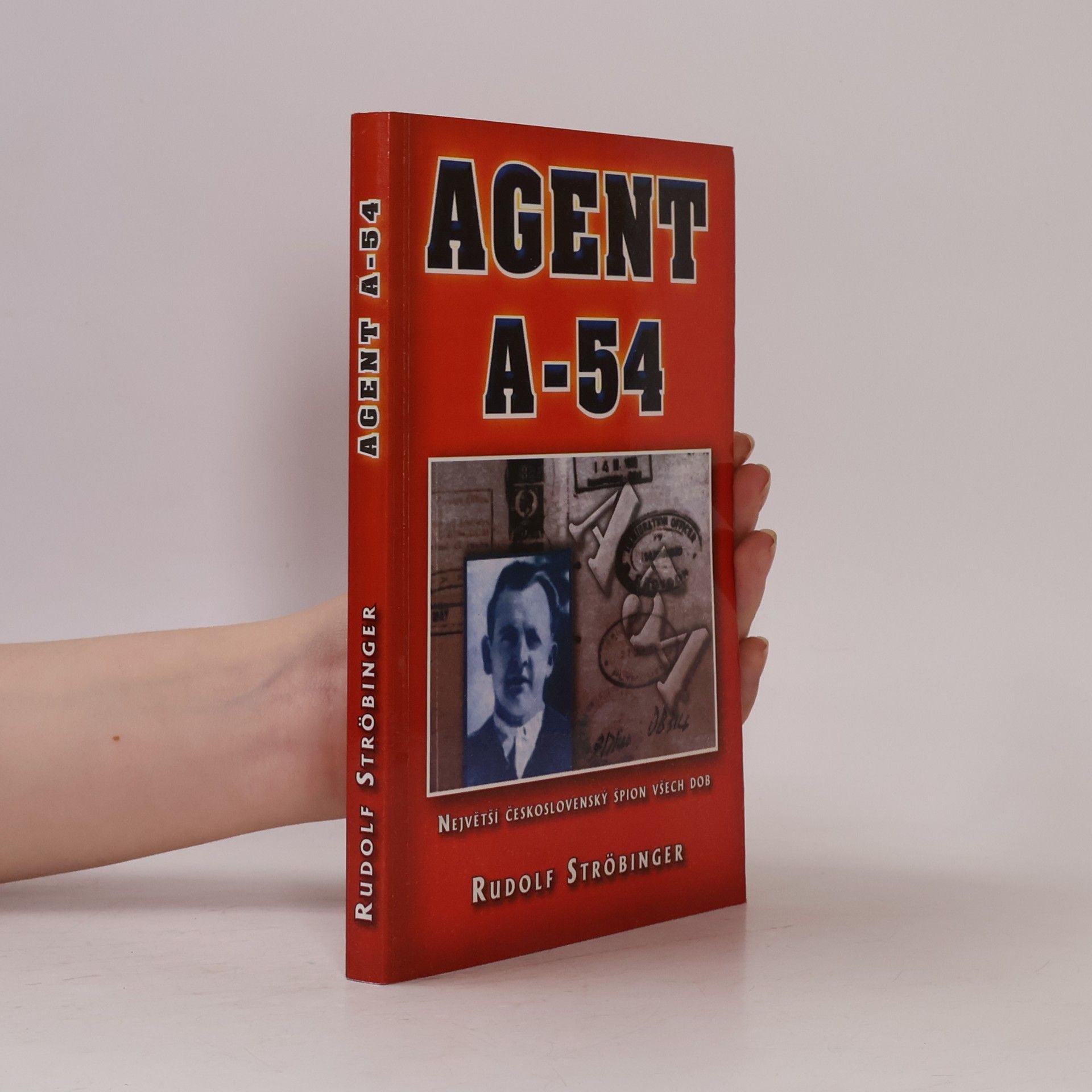 Rudolf Ströbinger Agent A-54 : největší československý špion všech dob