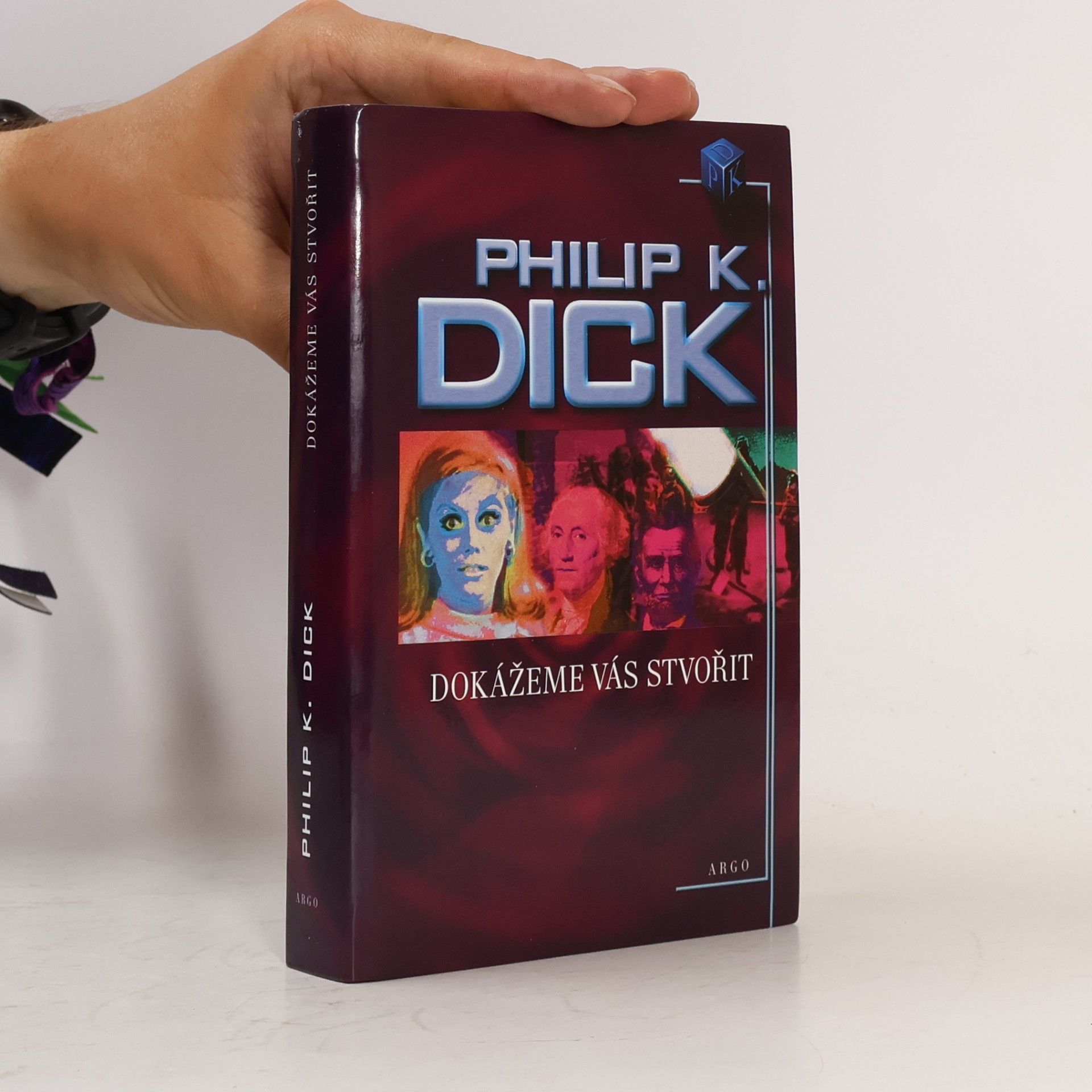 Philip K. Dick Dokážeme vás stvořit
