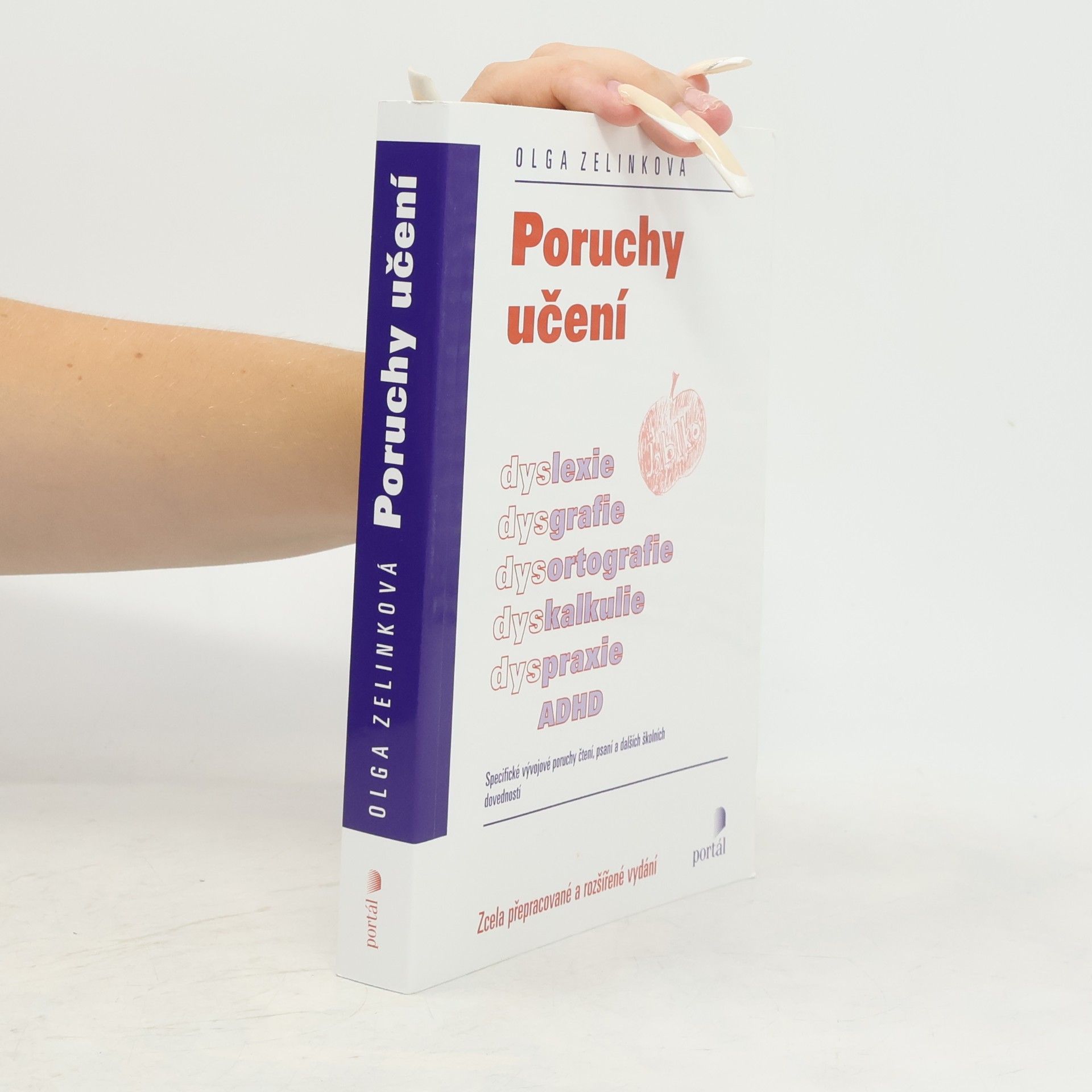 Olga Zelinková Poruchy učení. Dyslexie, dysgrafie, dysortografie, dyskalkulie, dyspraxie, ADHD