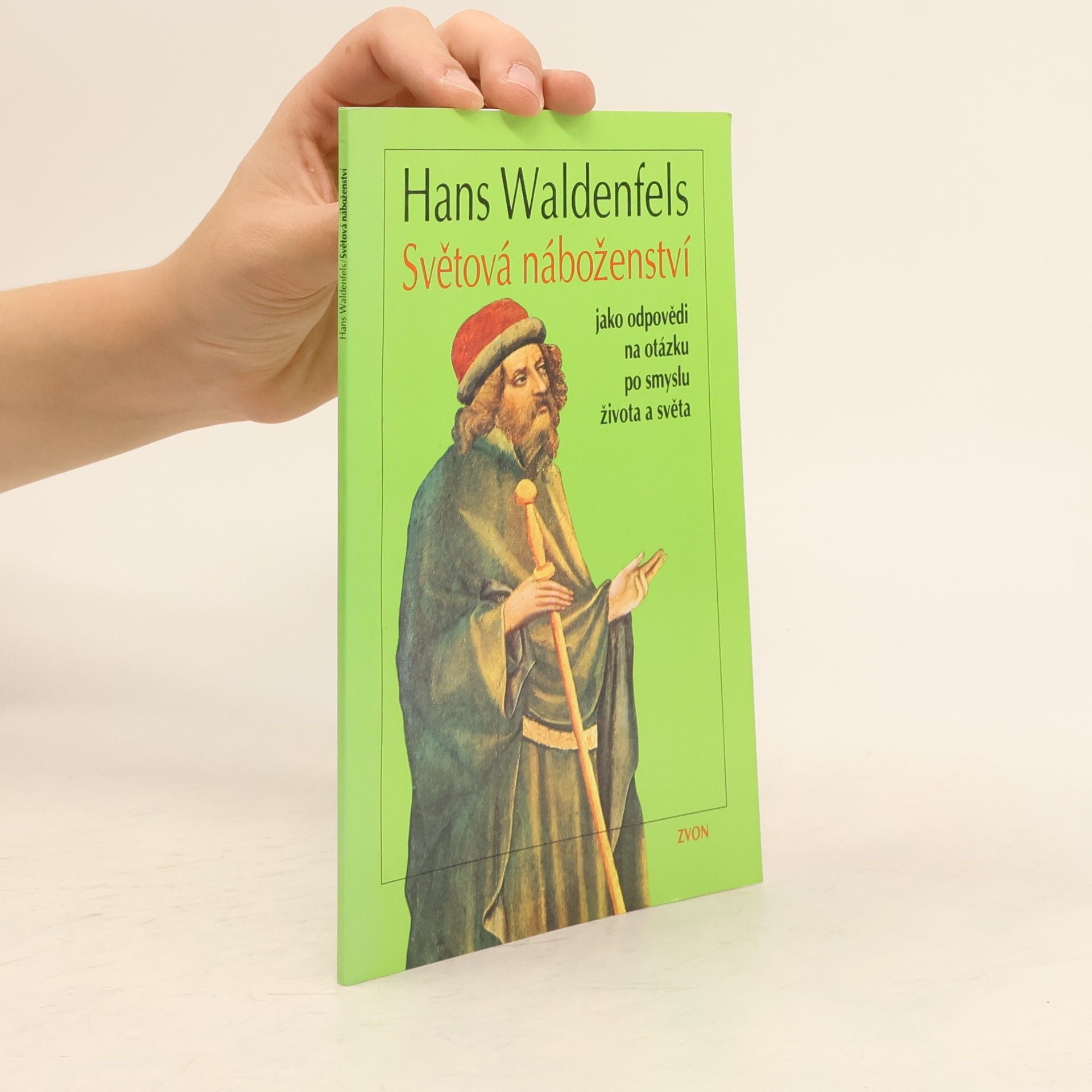 Hans Waldenfels Světová náboženství jako odpovědi na otázku po smyslu života a světa