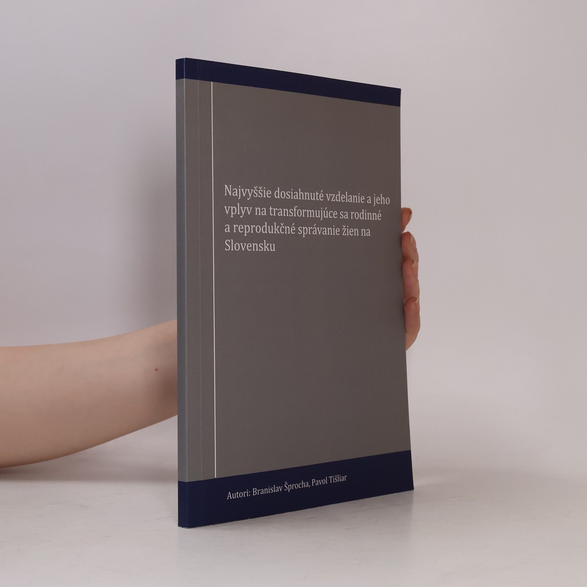 Najvyššie dosiahnuté vzdelanie a jeho vplyv na transformujúce sa rodinné a reprodukčné správanie žien na Slovensku