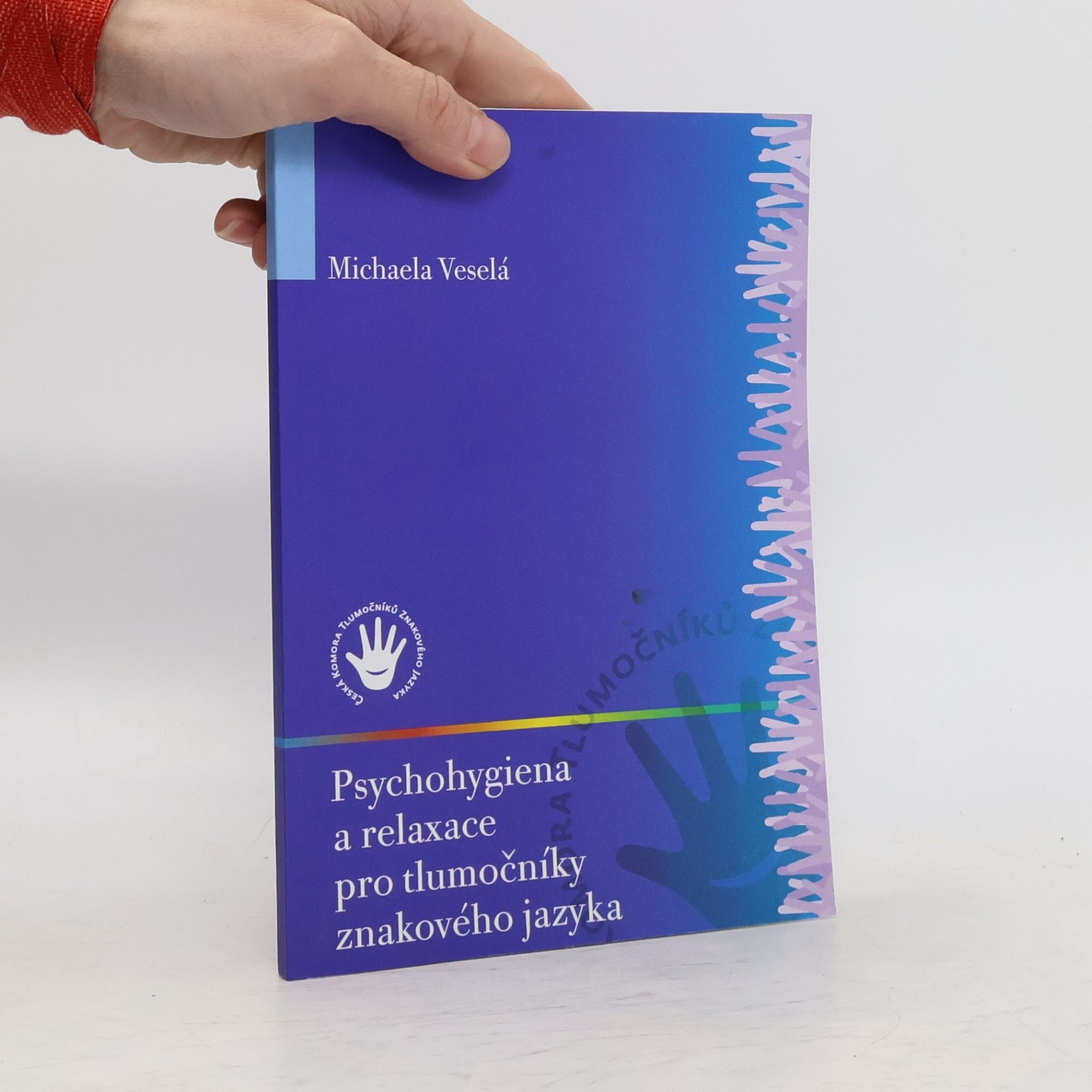 Michaela Veselá Psychohygiena a relaxace pro tlumočníky znakového jazyka
