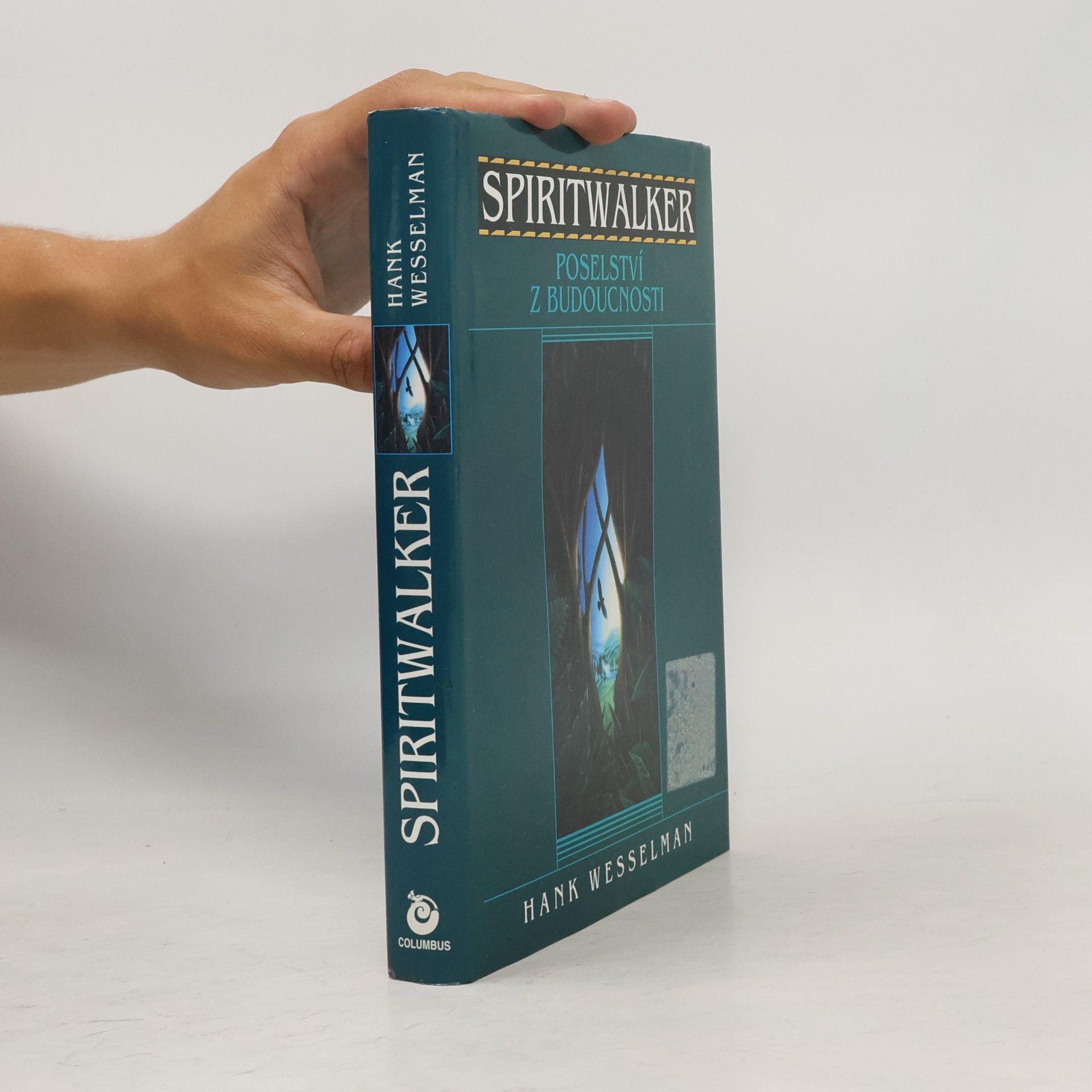 Hank Wesselman Spiritwalker: Poselství z budoucnosti