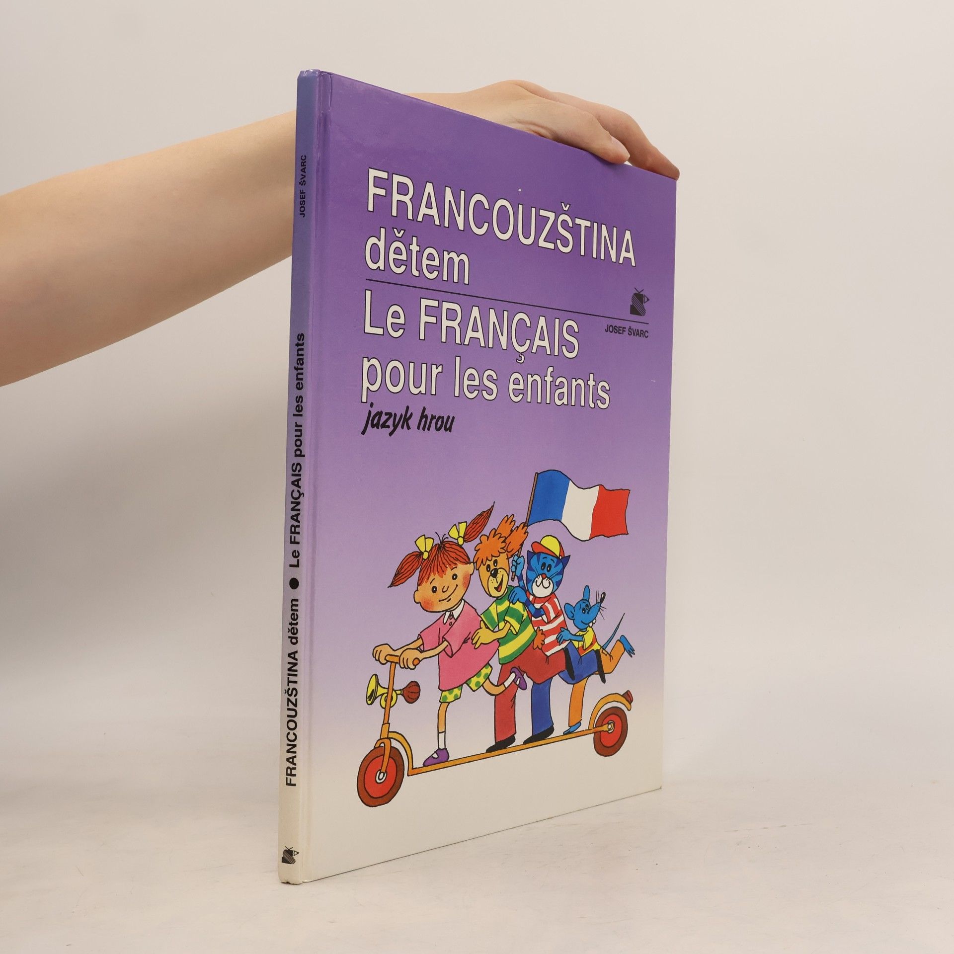Josef Švarc Francouzština dětem. Le français pour les enfants. Jazyk hrou