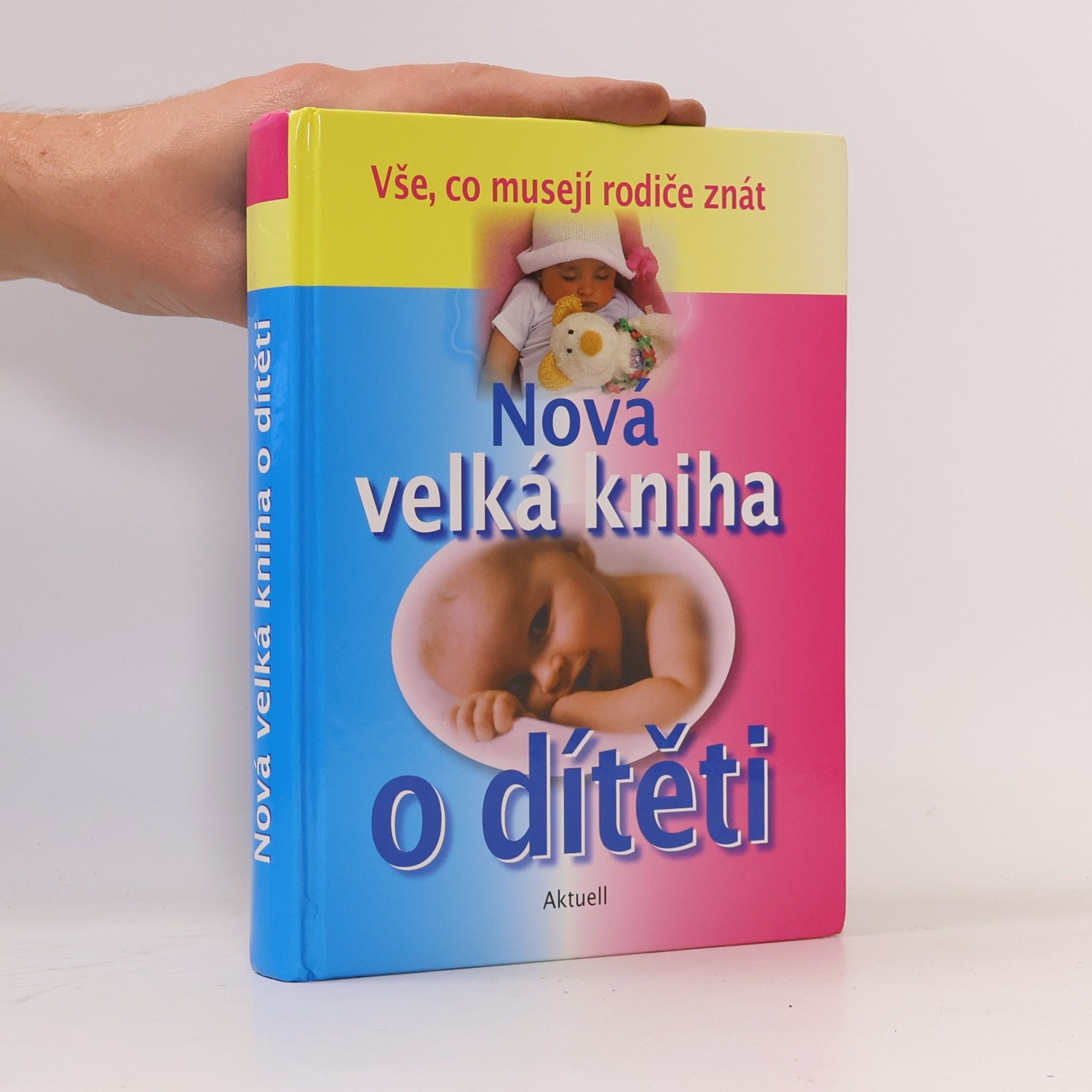 Autorenkollektiv Nová velká kniha o dítěti : vše, co musejí rodiče znát