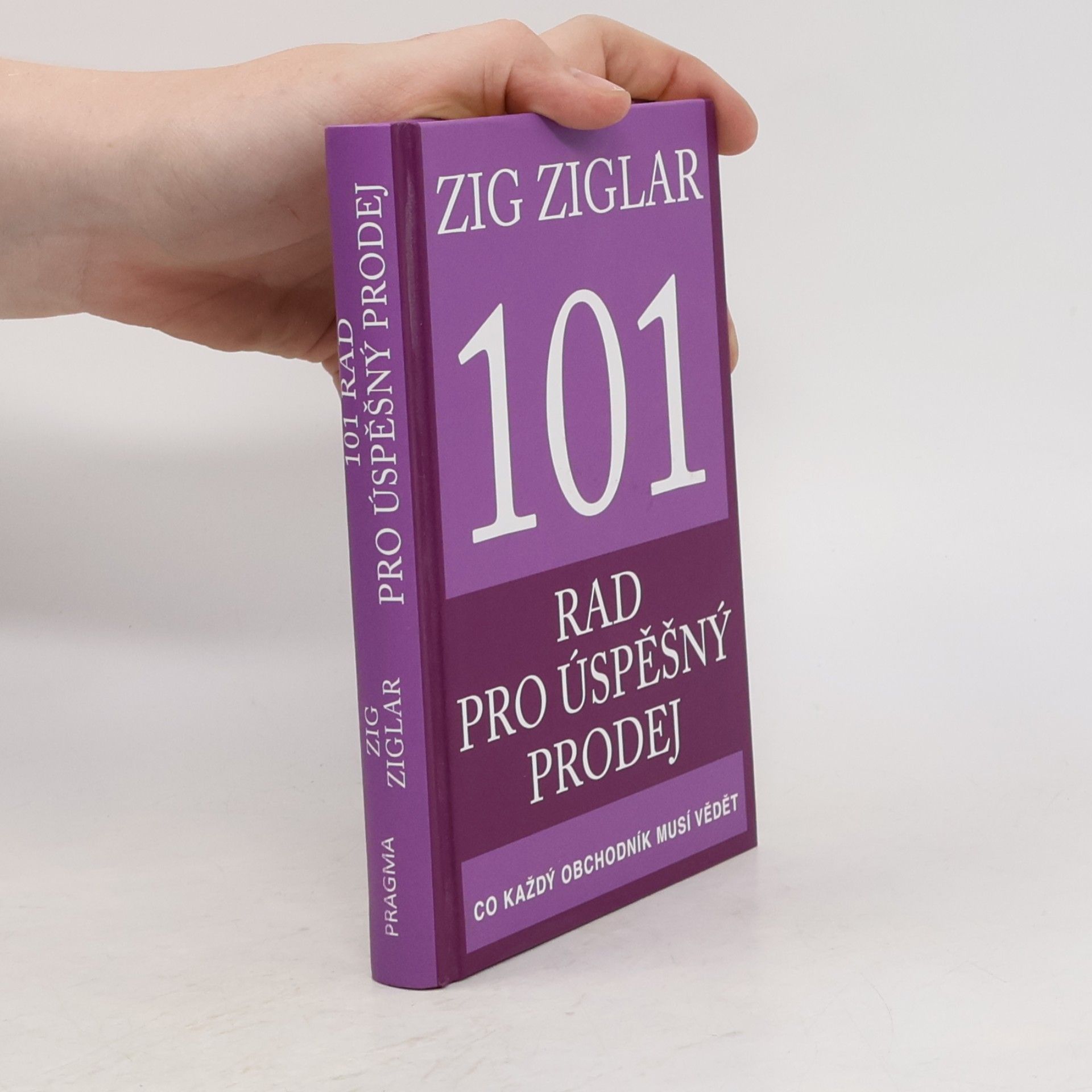 Zig Ziglar 101 rad pro úspěšný prodej. Co každý obchodník musí vědět