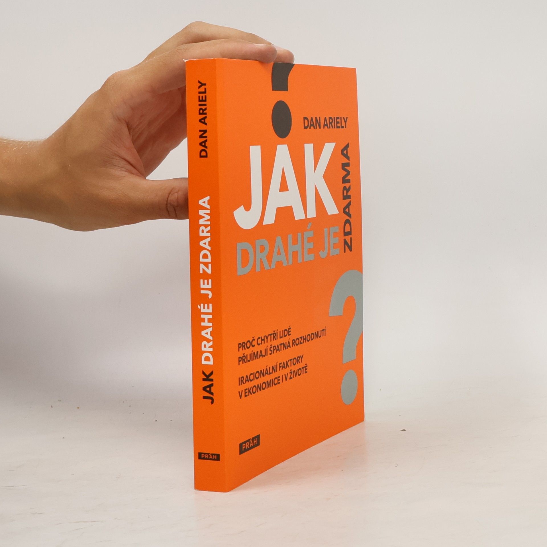 Dan Ariely Jak drahé je zdarma: Proč chytří lidé přijímají špatná rozhodnutí
