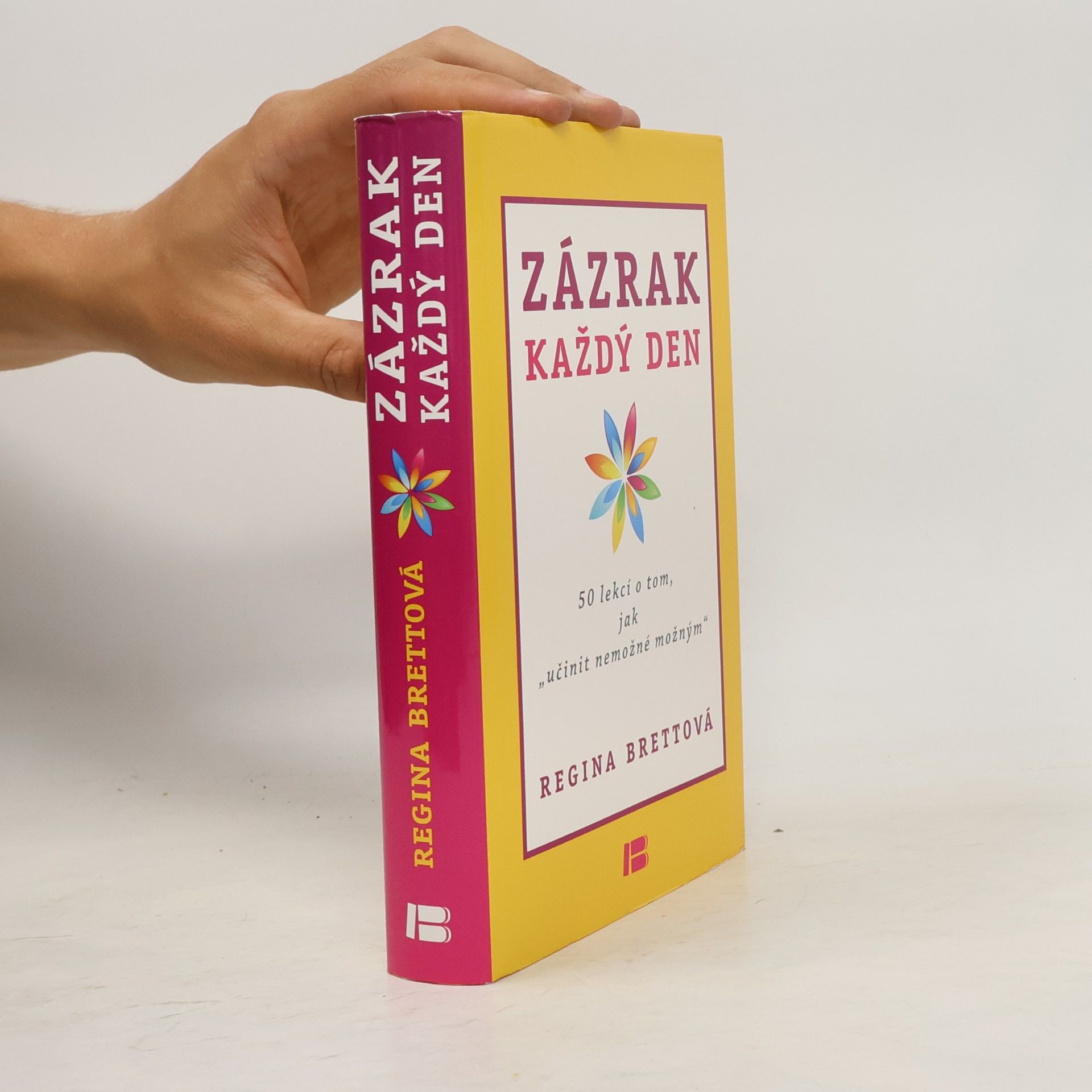 Regina Brett Zázrak každý den. 50 lekcí o tom, jak učinit nemožné možným