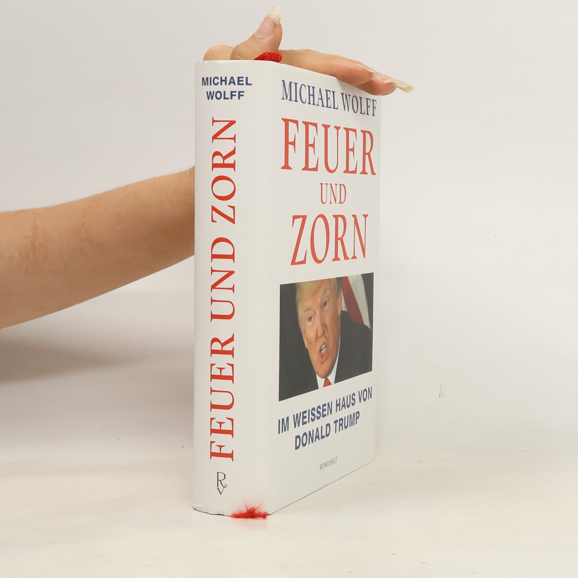 Michael Wolff Feuer und Zorn. Im Weissen Haus von Donald Trump