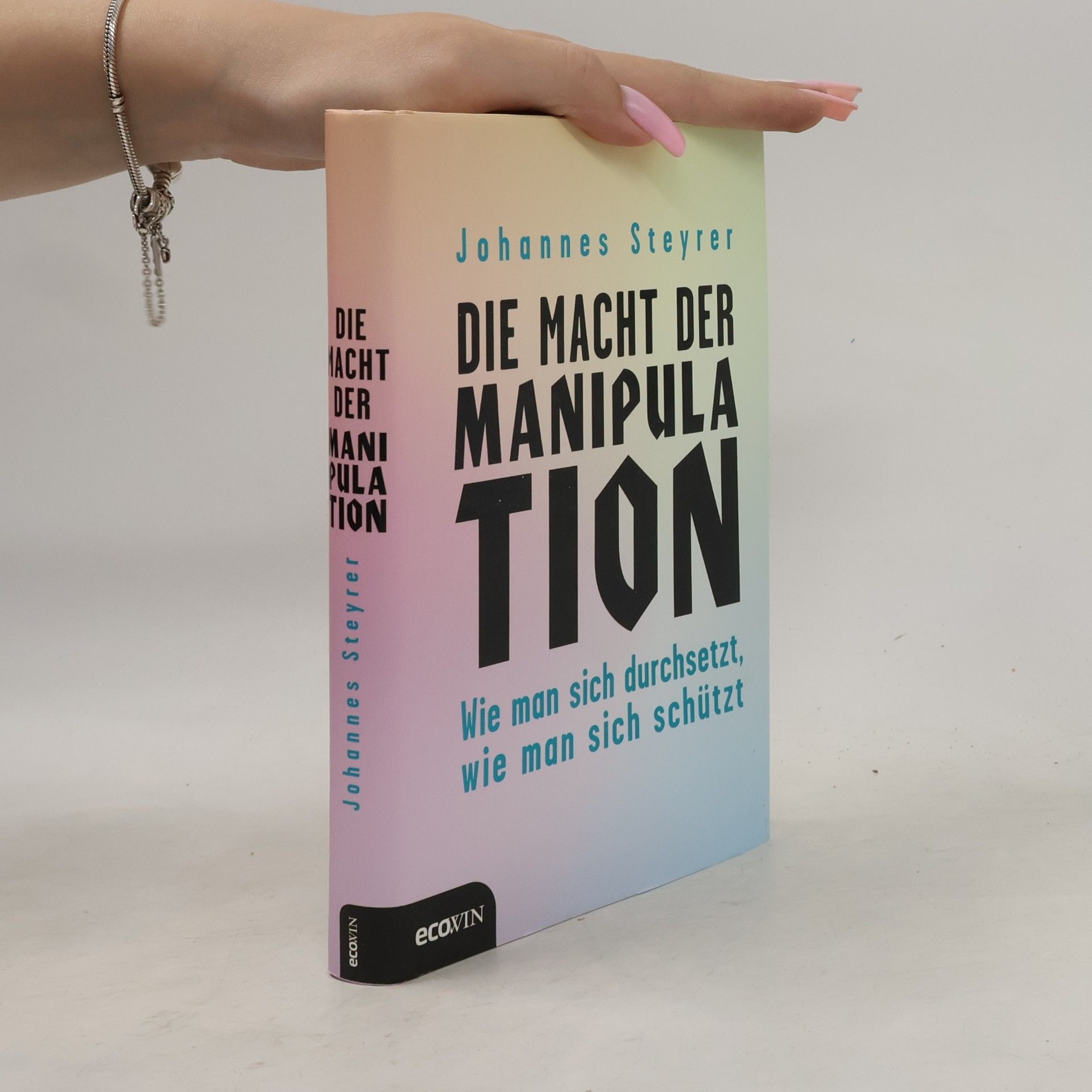 Johannes Steyrer Die Macht der Manipulation