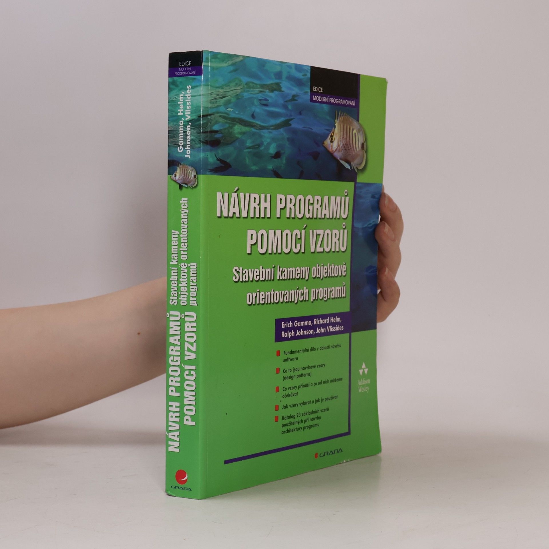 Erich Gamma Návrh programů pomocí vzorů. Stavební kameny objektově orientovaných programů