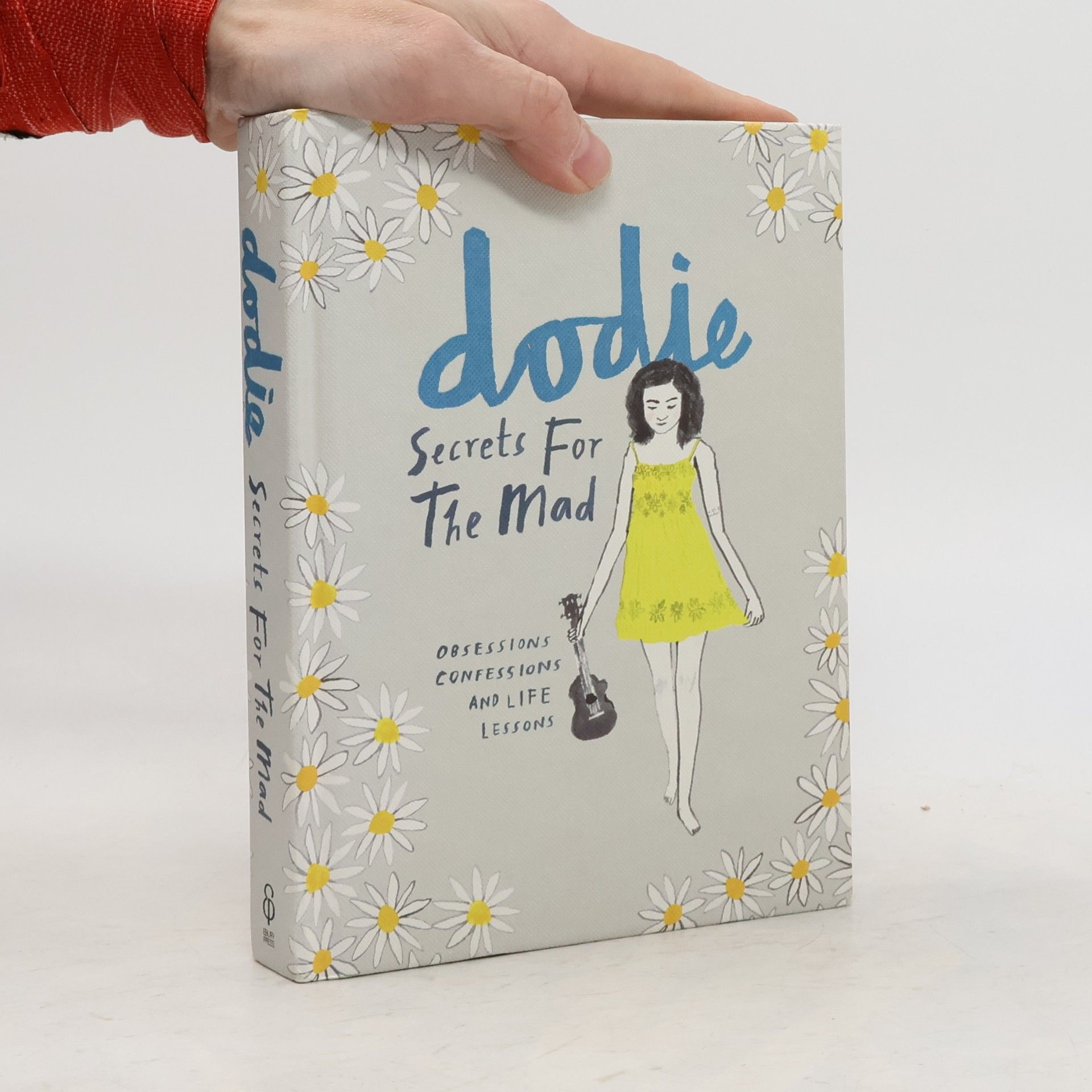 Dodie Clark Secrets for the mad: obsessions, confessions and life lessons