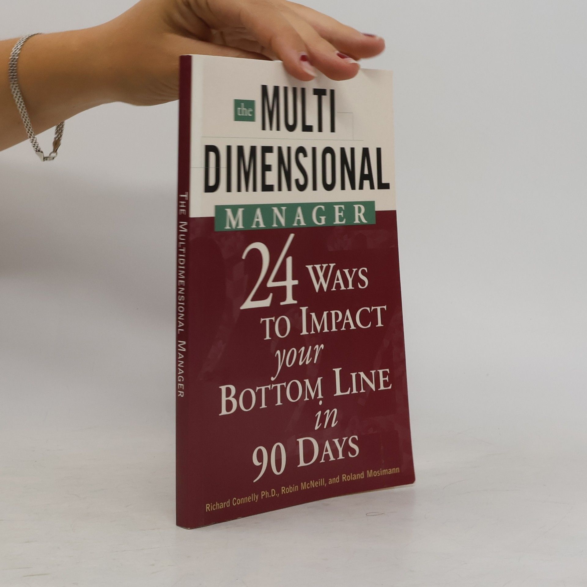 Roland Mosimann The Multidimensional Manager. 24 Ways to Impact Your Bottom Line in 90 Days