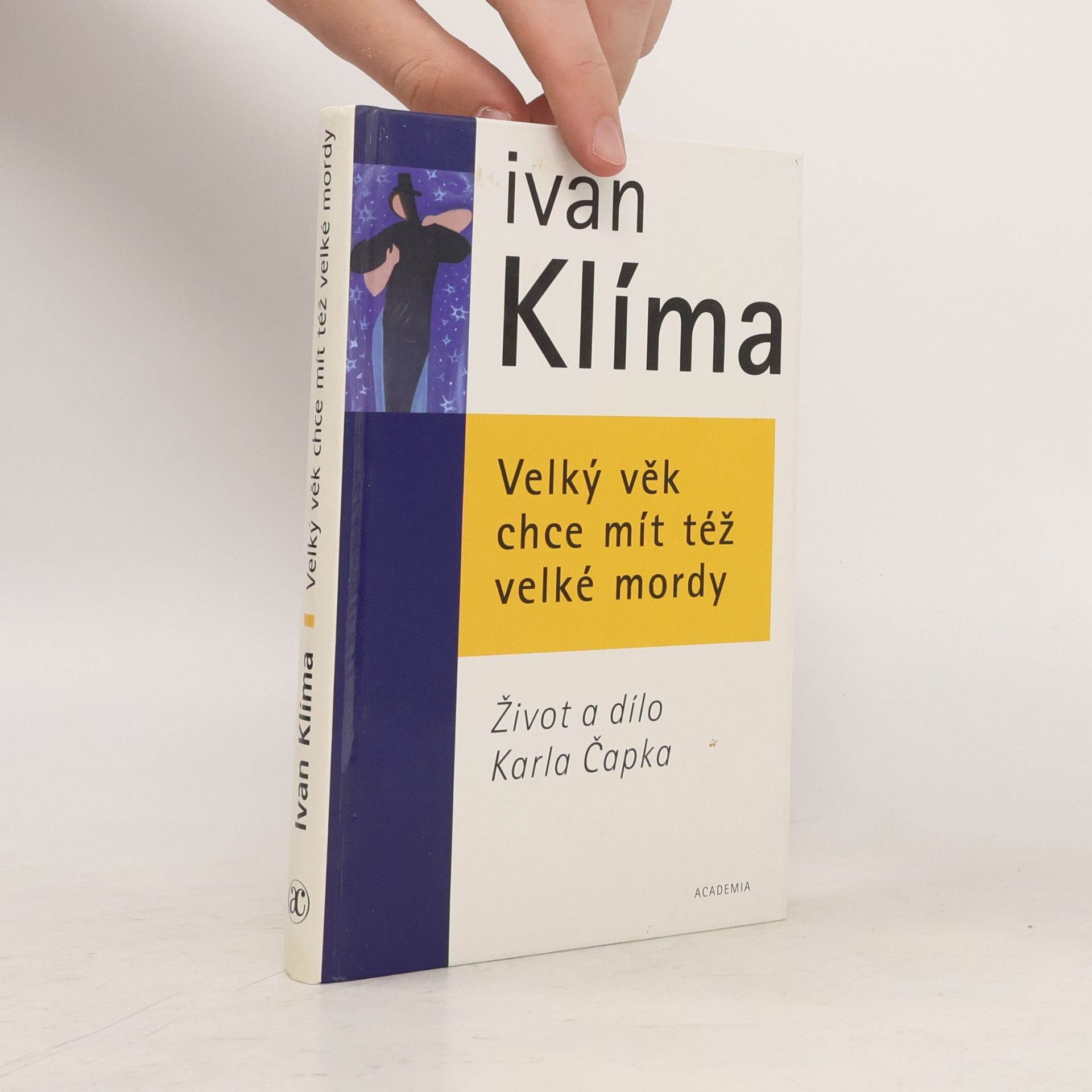Ivan Klíma Velký věk chce mít též velké mordy. Život a dílo Karla Čapka